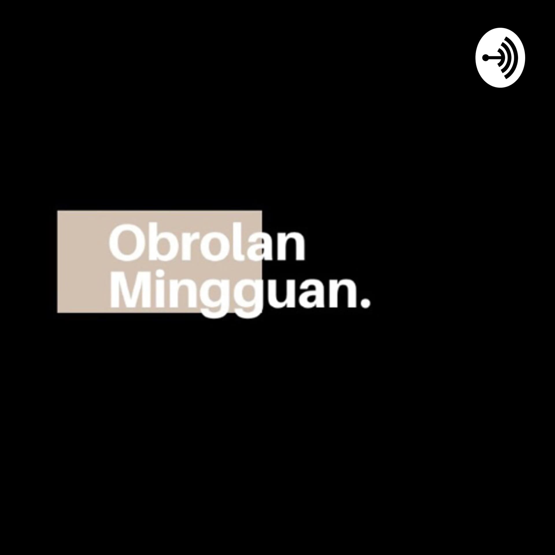 obrolan mingguan - Podcasts