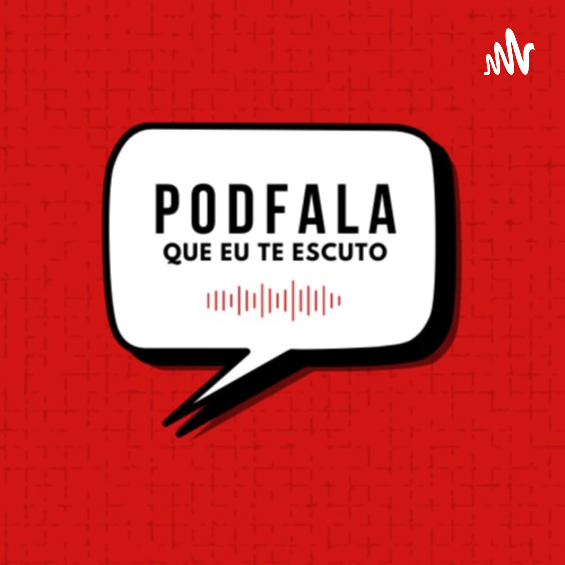 PodFala Que Eu Te Escuto - Podcasts