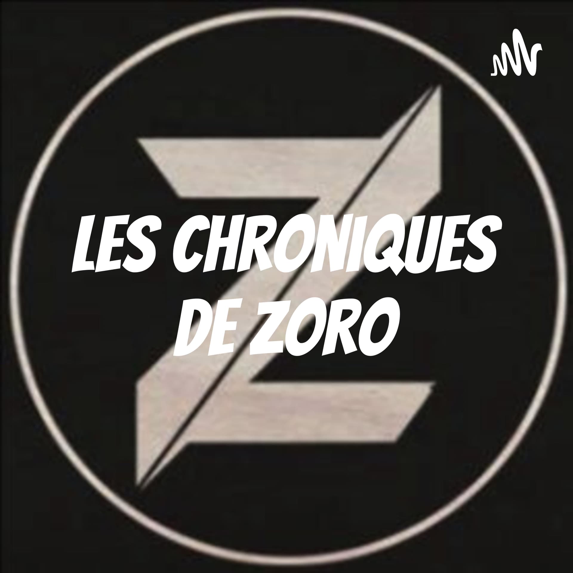 Les Chroniques de Zoro - Podcasts