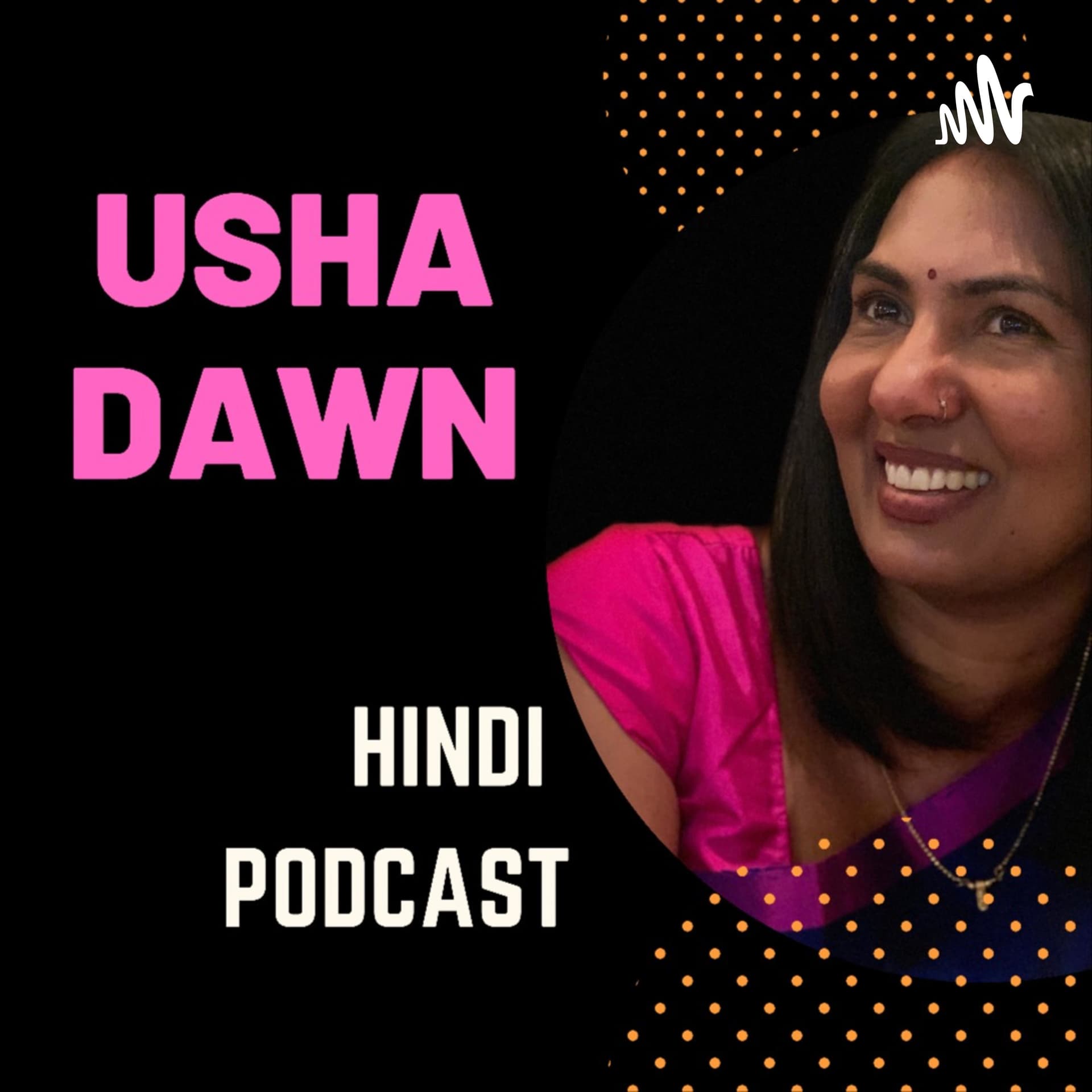 Usha Dawn Hindi Podcast - Podcasts