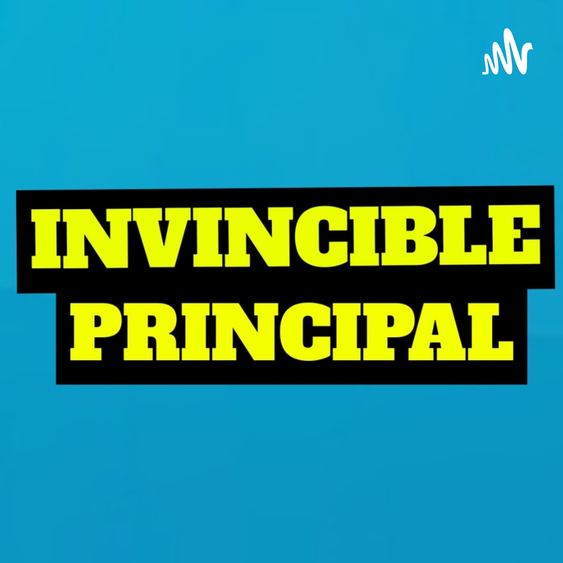 Invincible Principal: Theories of... Invincible - Podcasts