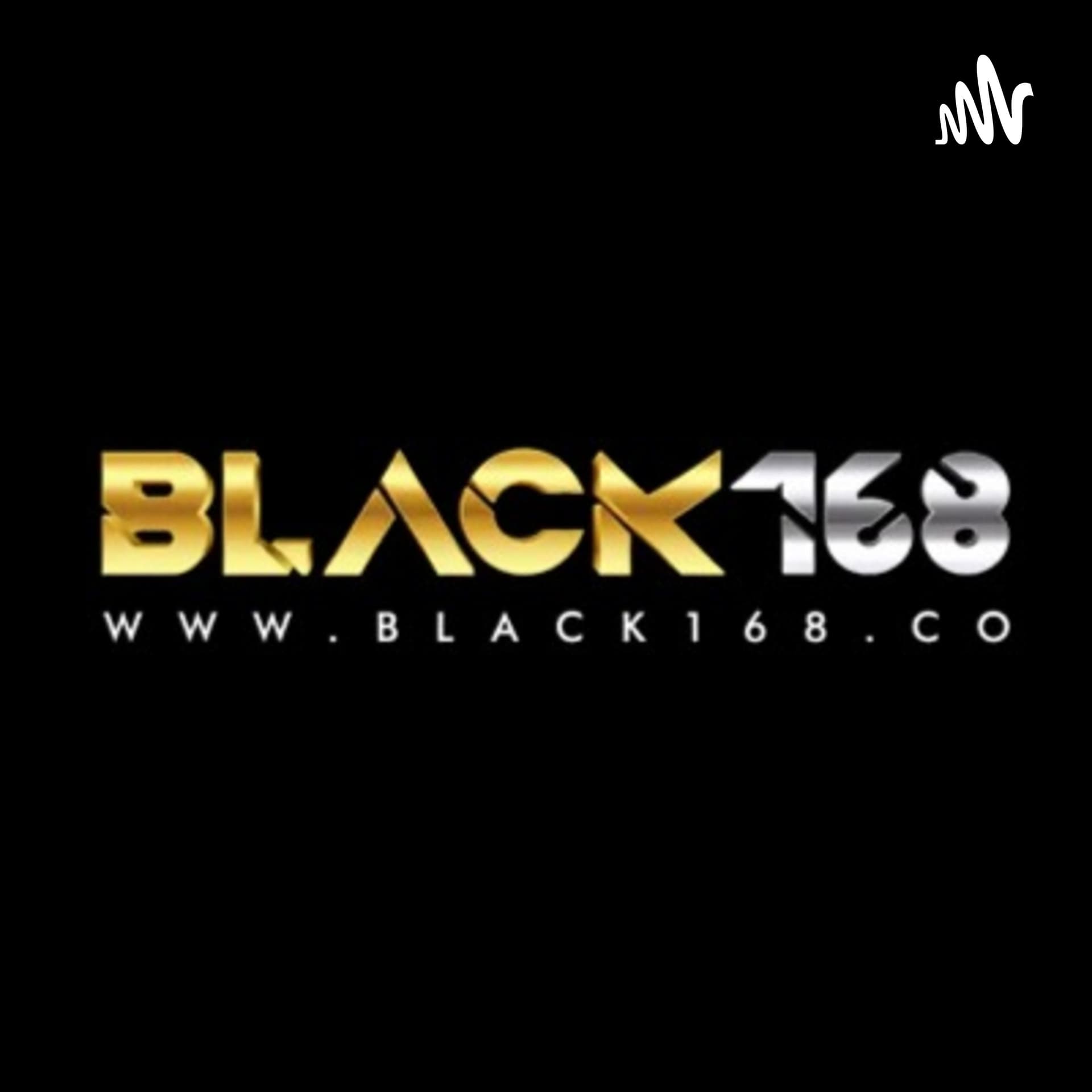 BLACK168 - Podcasts