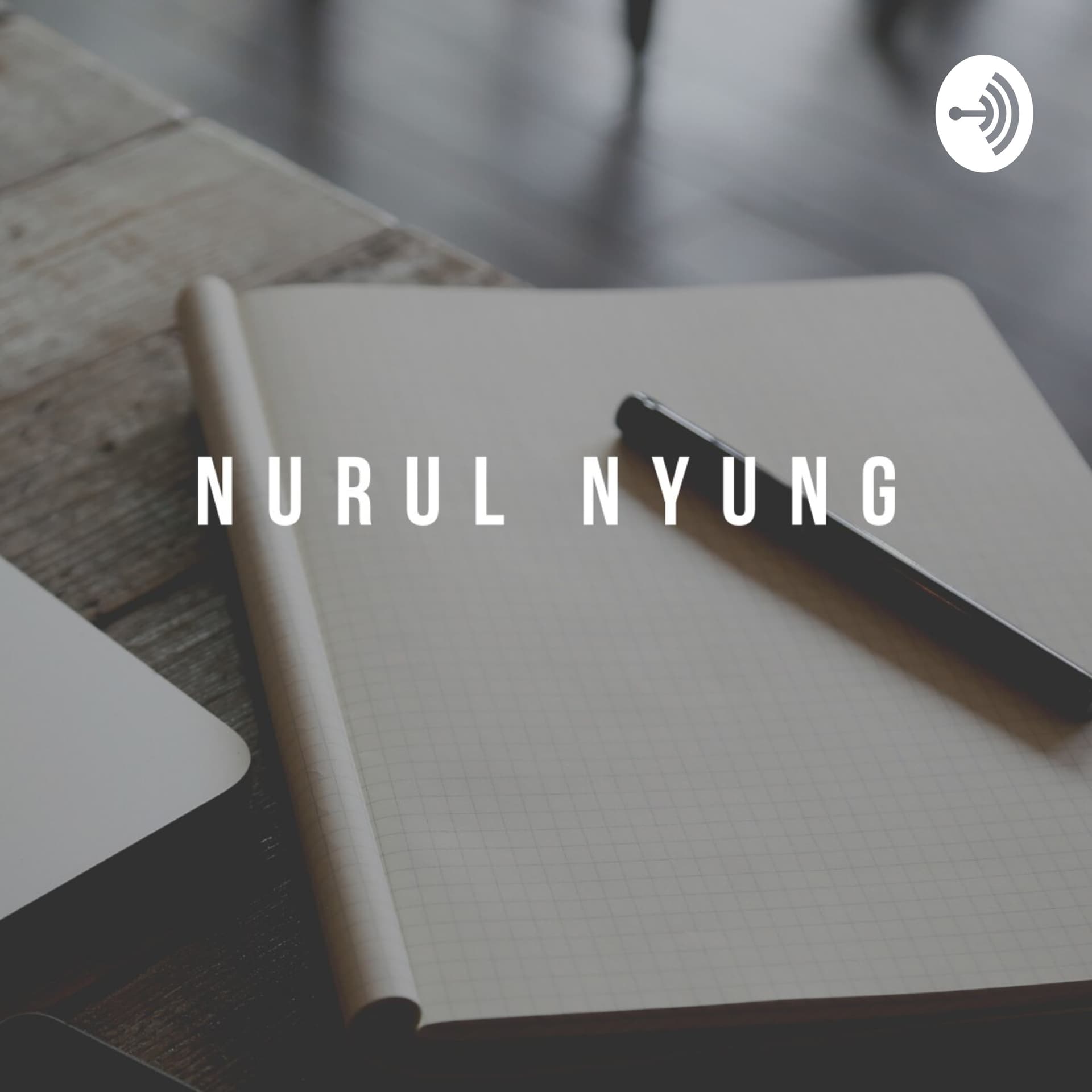 Nurul Nyung - Podcasts