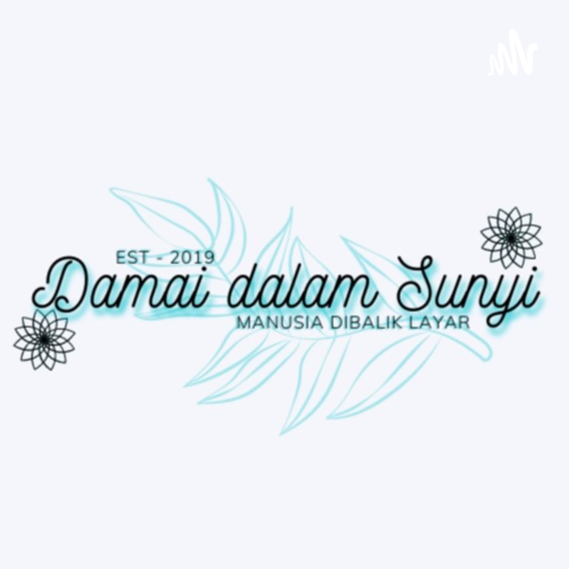 Damai Dalam Sunyi - Manusia dibalik Layar - Podcasts