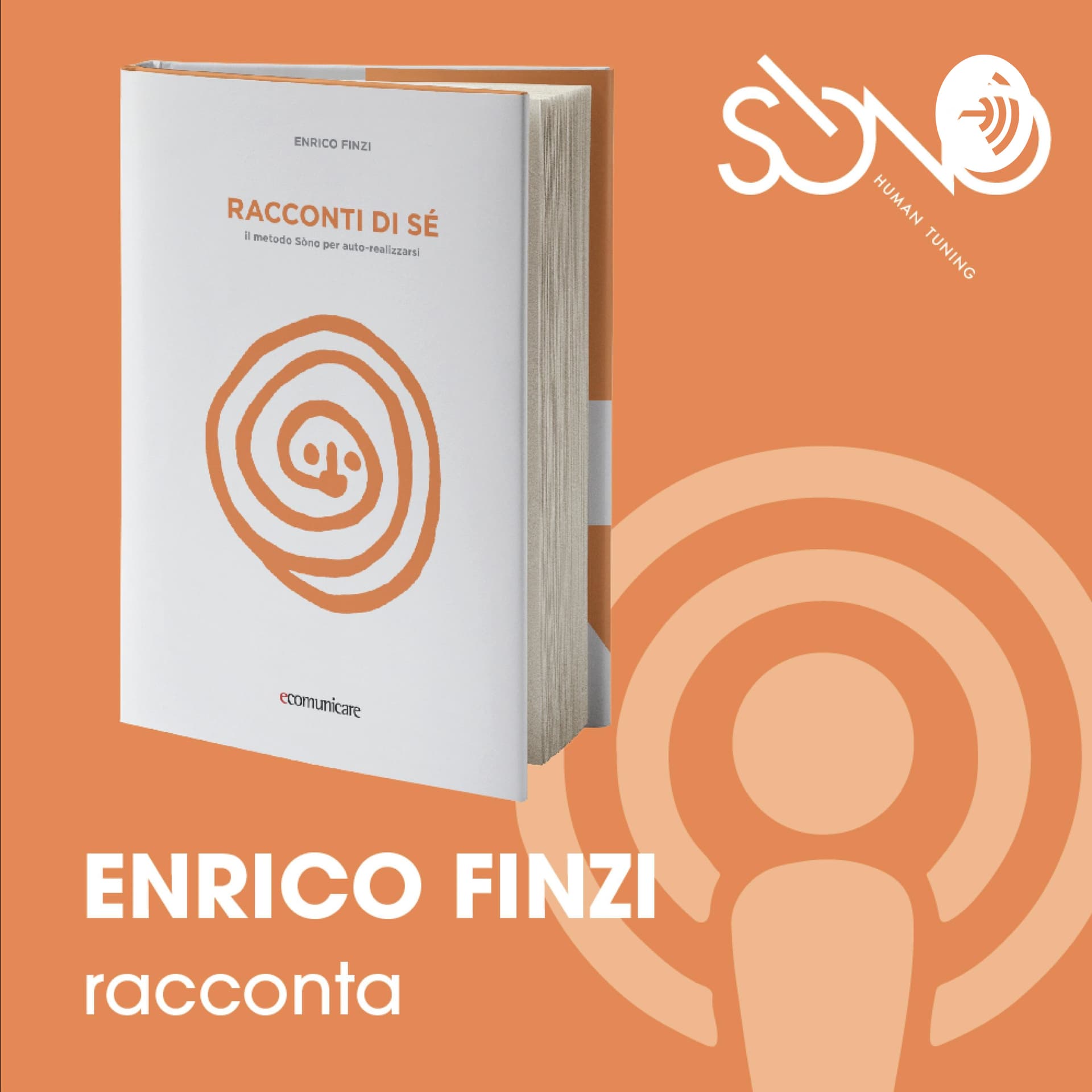 Enrico Finzi racconta - Racconti di sè - Il metodo Sòno per auto-realizzarsi - Podcasts