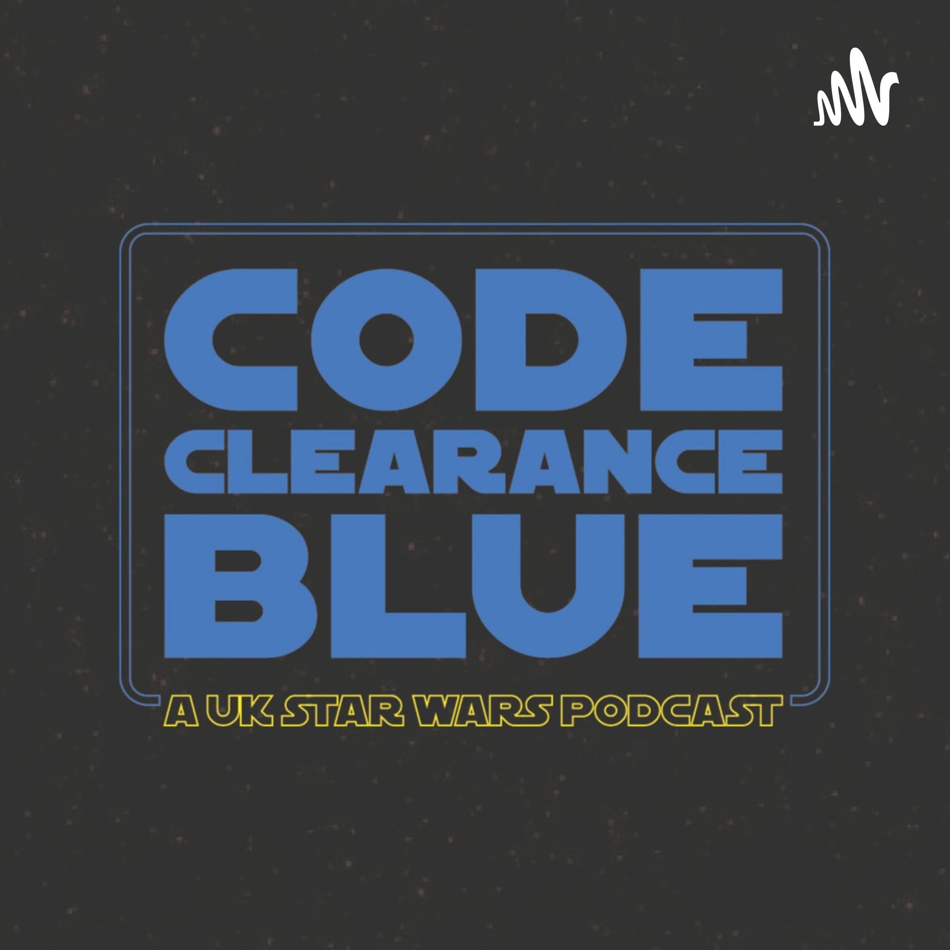 Code Clearance Blue: A UK Star Wars podcast - Podcasts