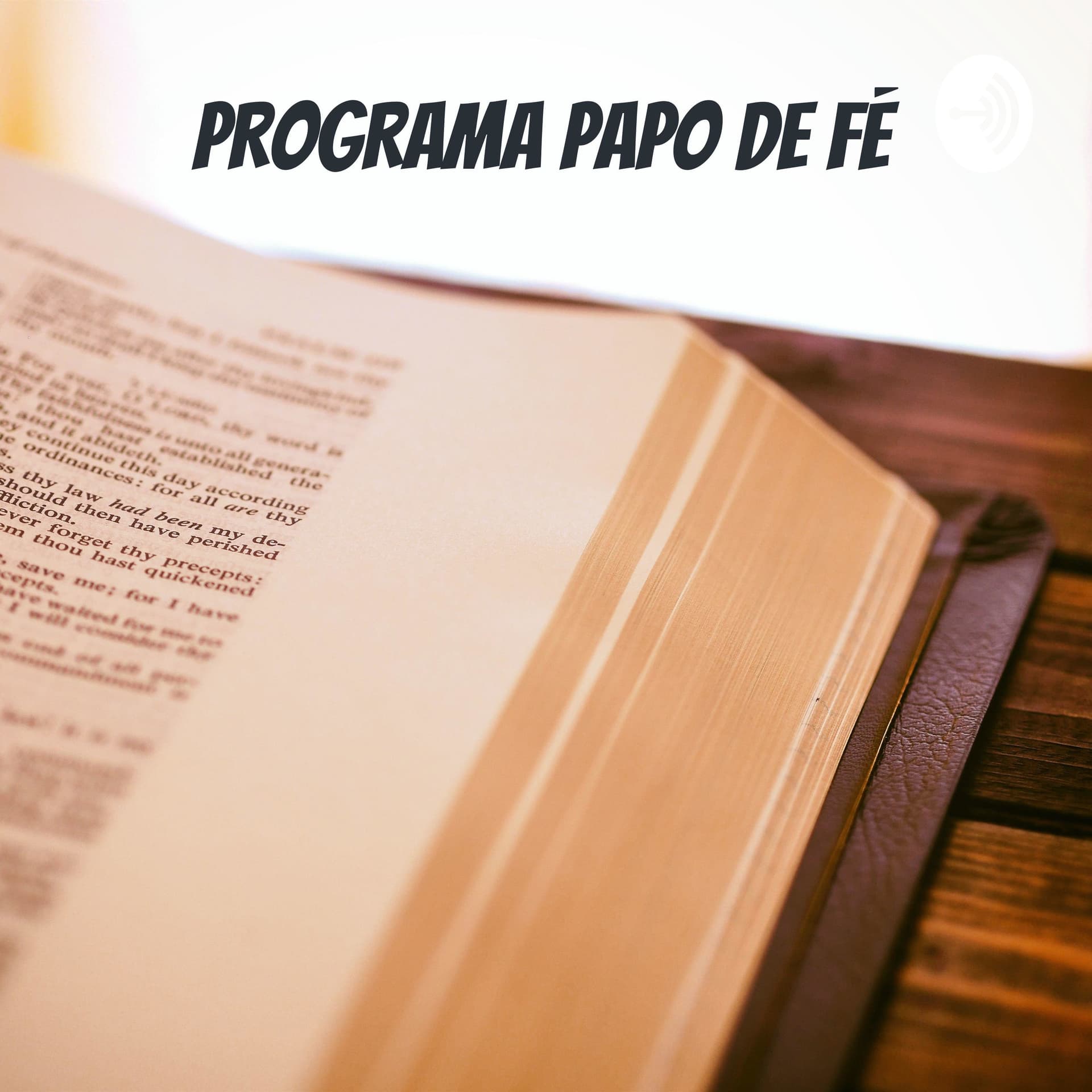 PROGRAMA PAPO DE FÉ - Podcasts