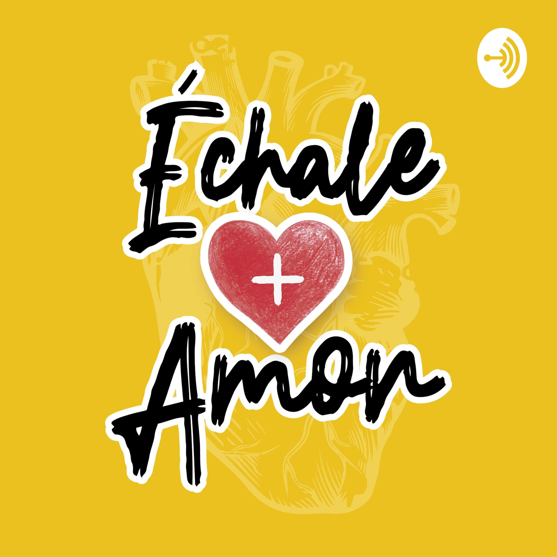 Échale + Amor - Podcasts