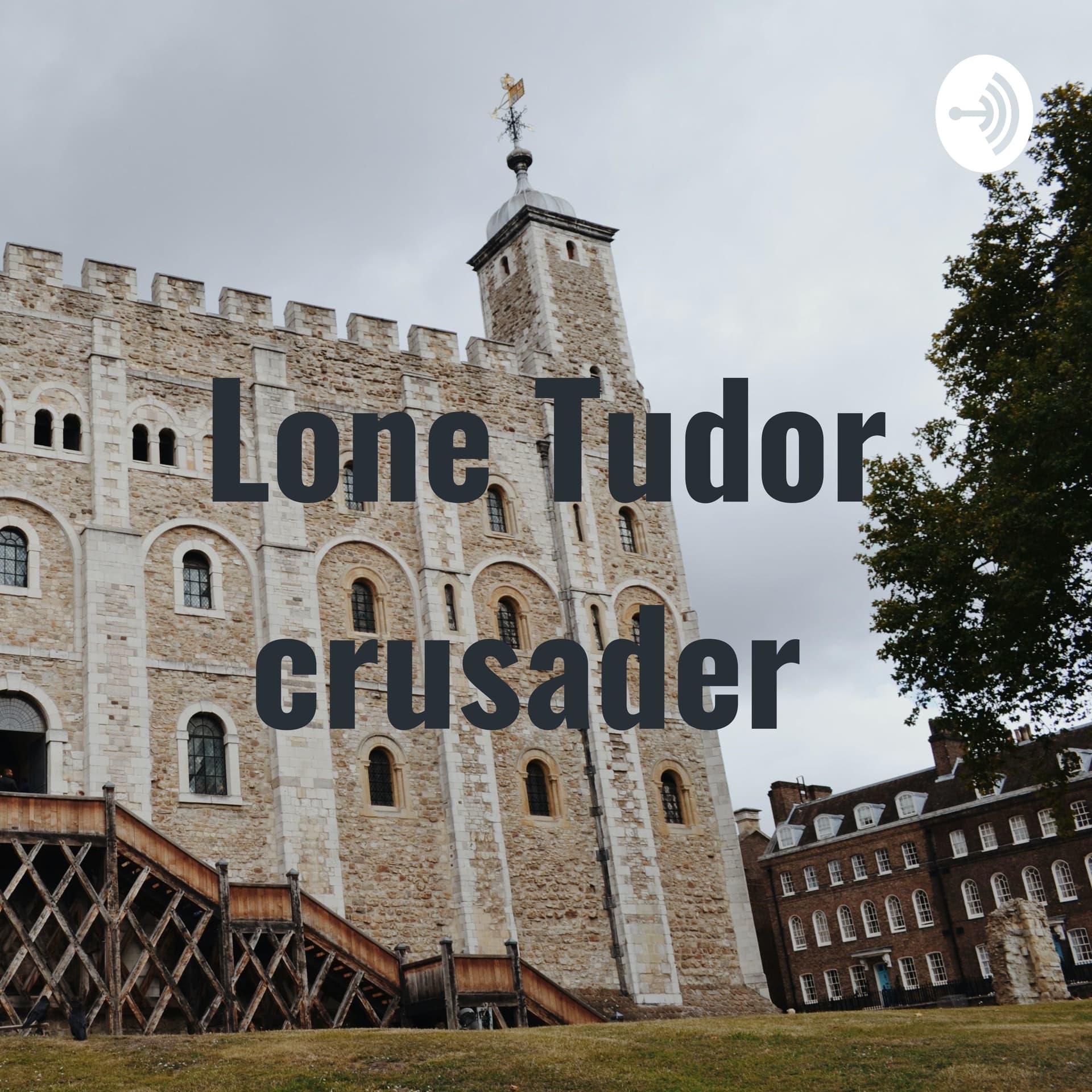 Lone Tudor crusader - Podcasts