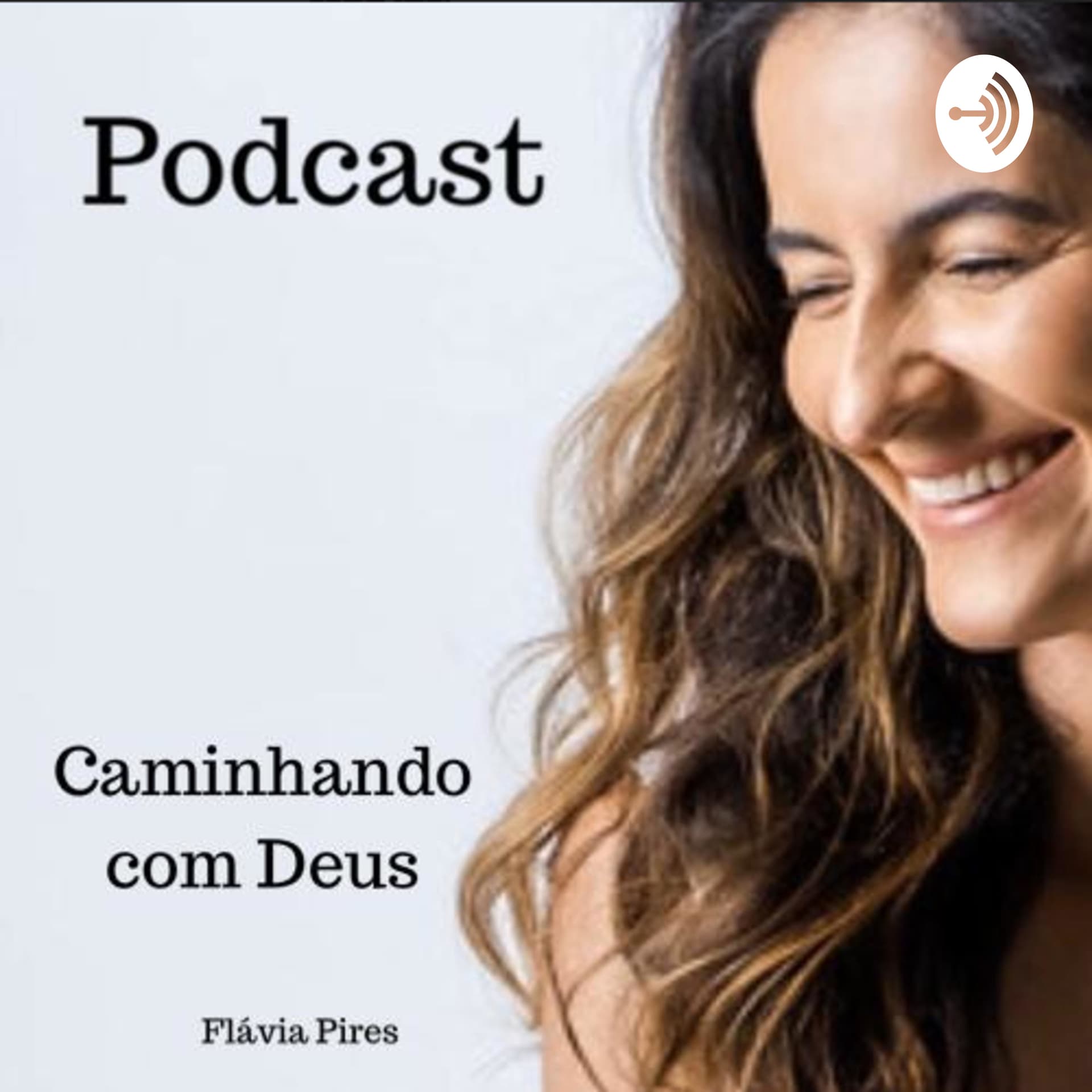 Caminhando com Deus. Por Flávia Pires - Podcasts