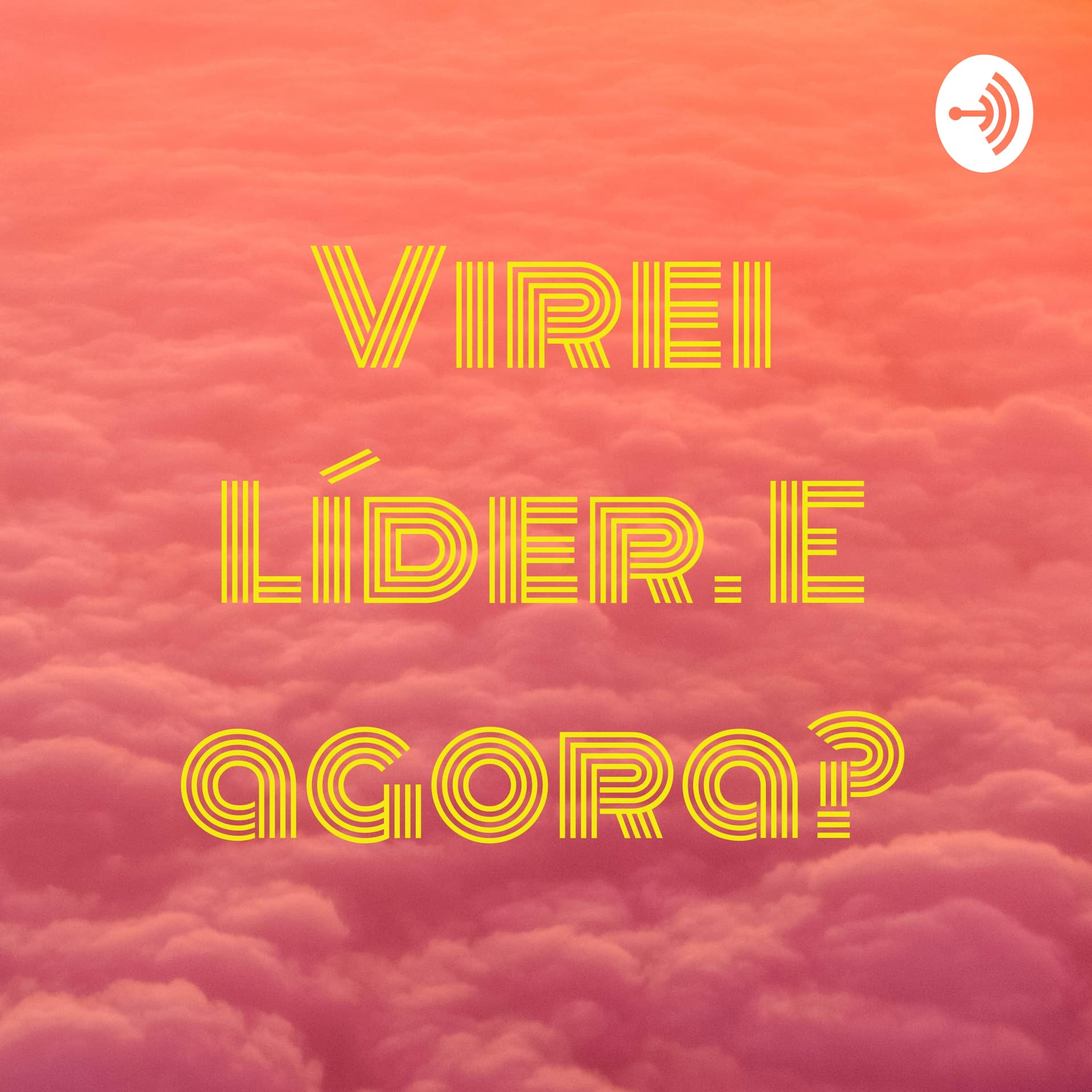 Virei Líder. E agora? - Podcasts