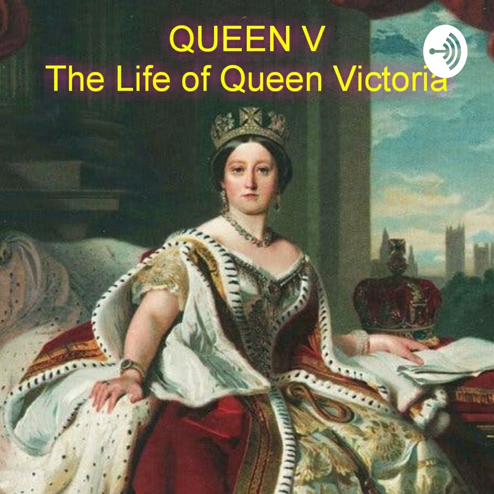Queen V: The Life of Queen Victoria - Podcasts