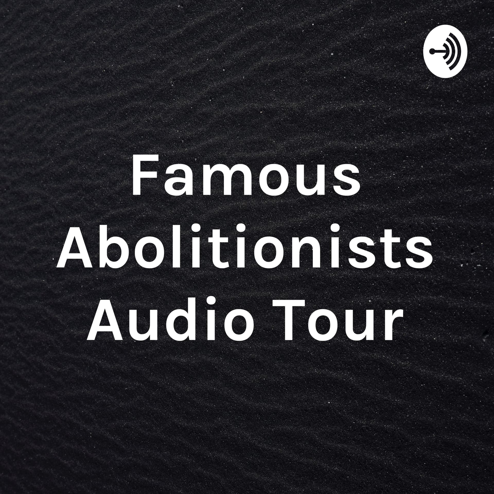 Famous Abolitionists Audio Tour - Podcasts