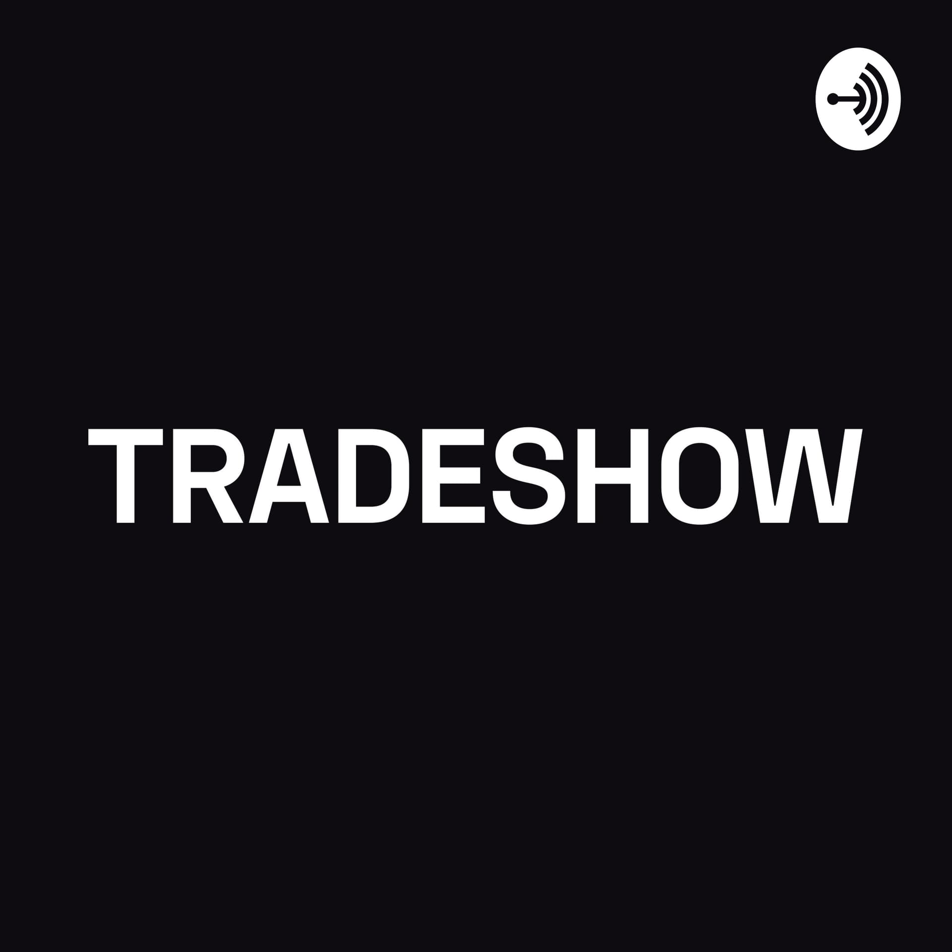 TRADESHOW - Podcasts