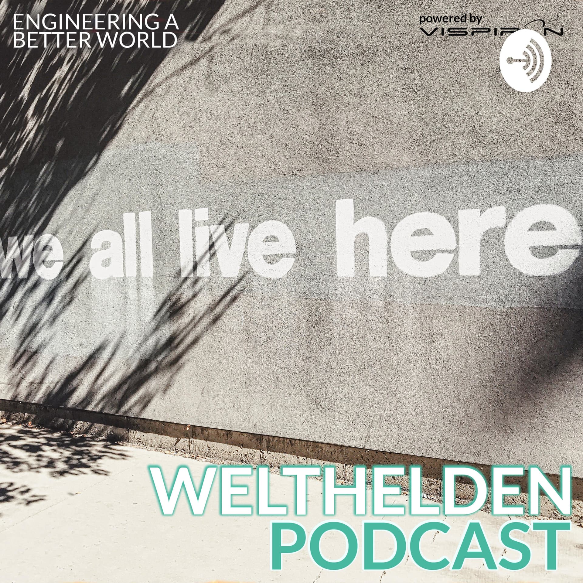 WELTHELDEN Podcast - Engineering a better World | spannende Menschen & Talks mit Experten - Podcasts