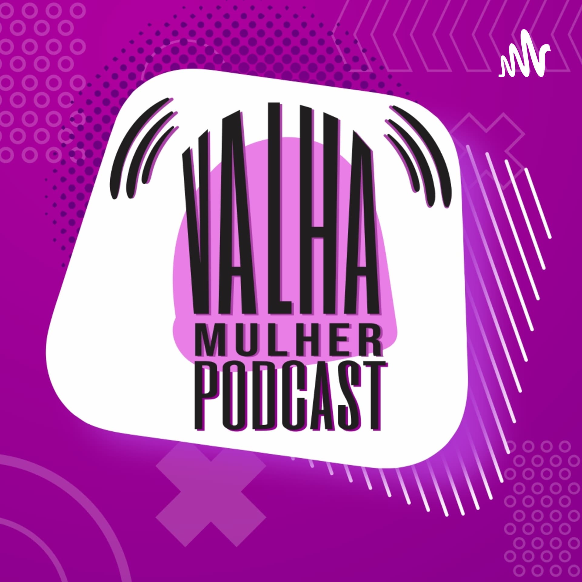 VALHA MULHER é Podcast - Podcasts