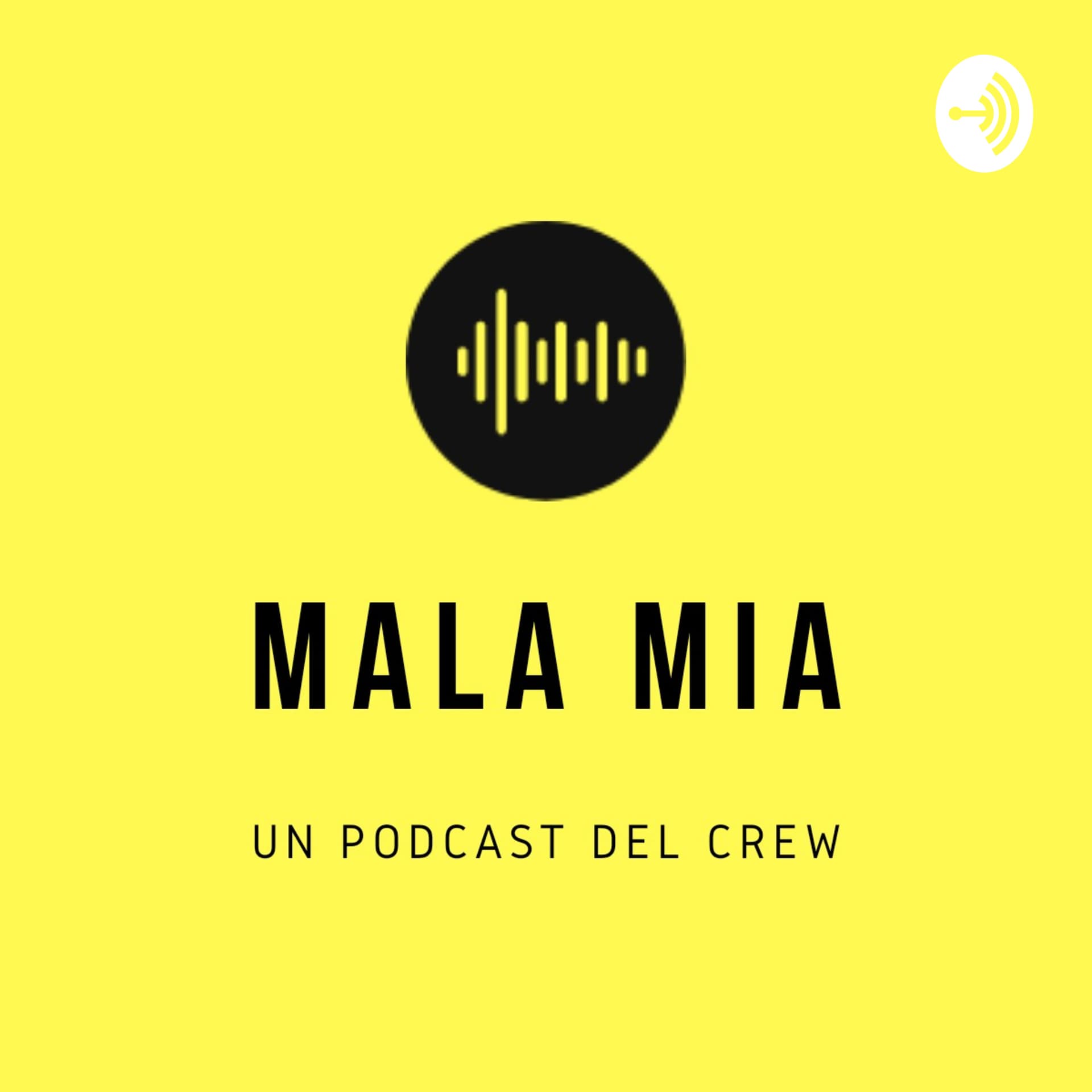 MALA MÍA - Podcasts