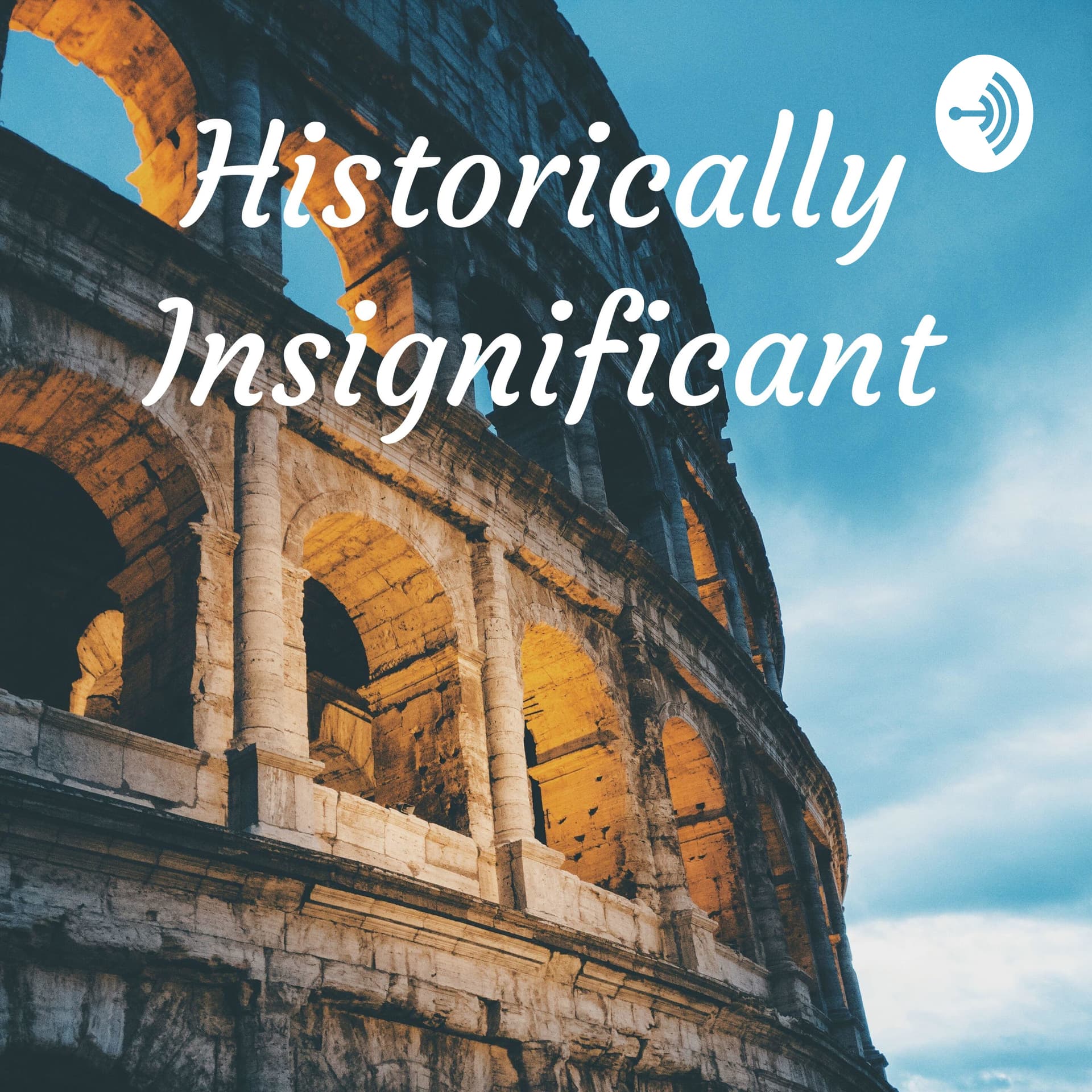 Historically Insignificant - Podcasts
