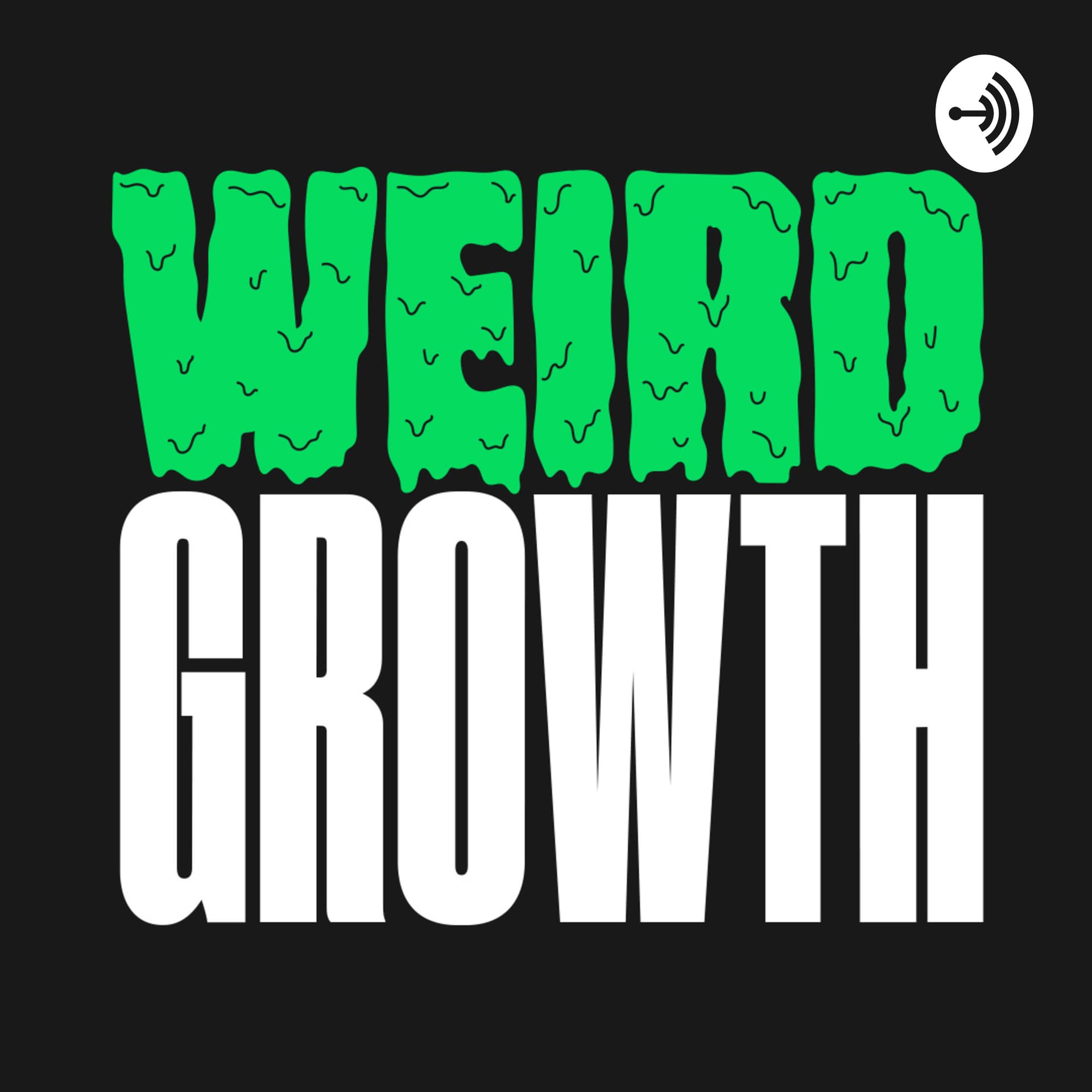 Weird Growth - Podcasts
