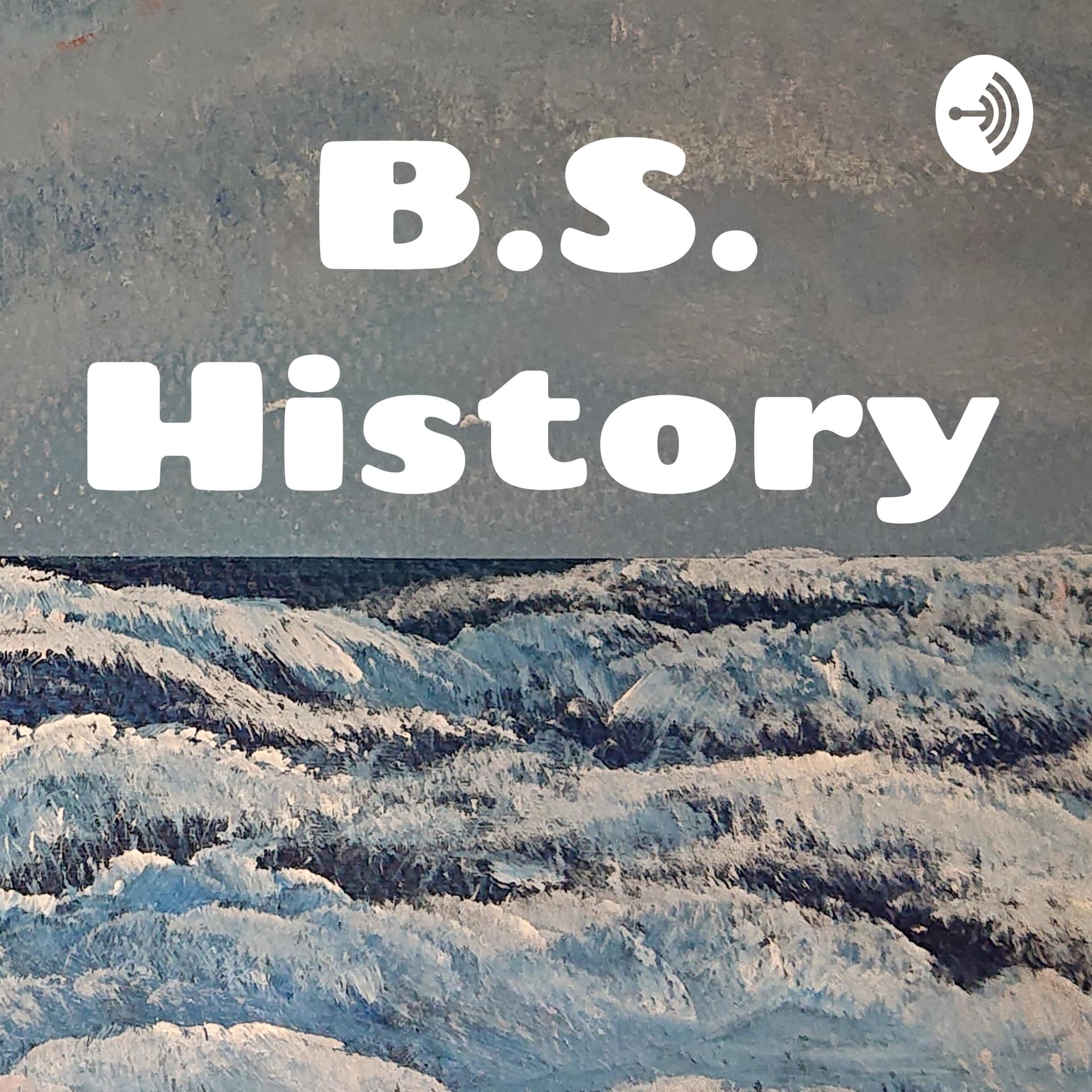B.S. History - Podcasts