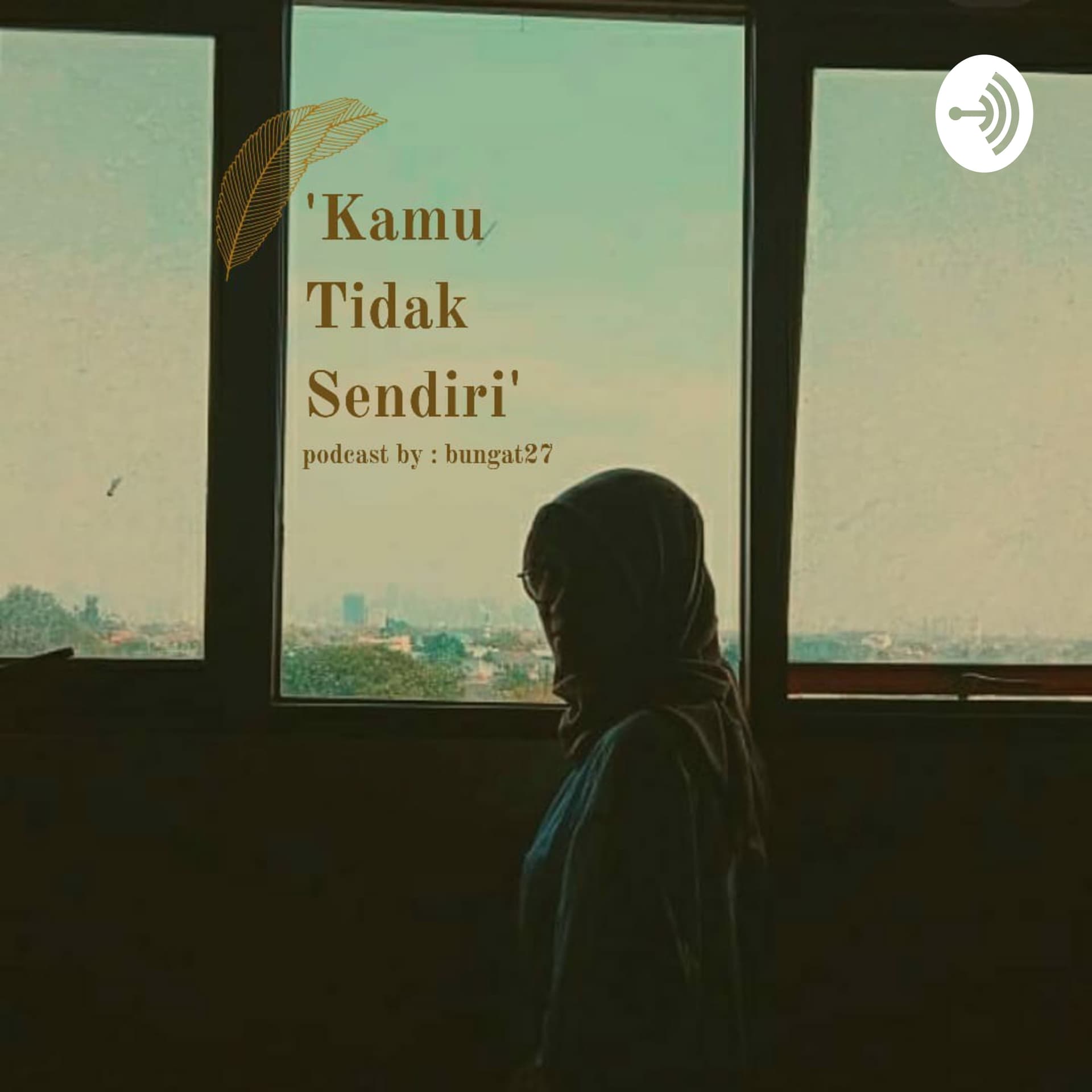 Kamu Tidak Sendiri - Podcasts