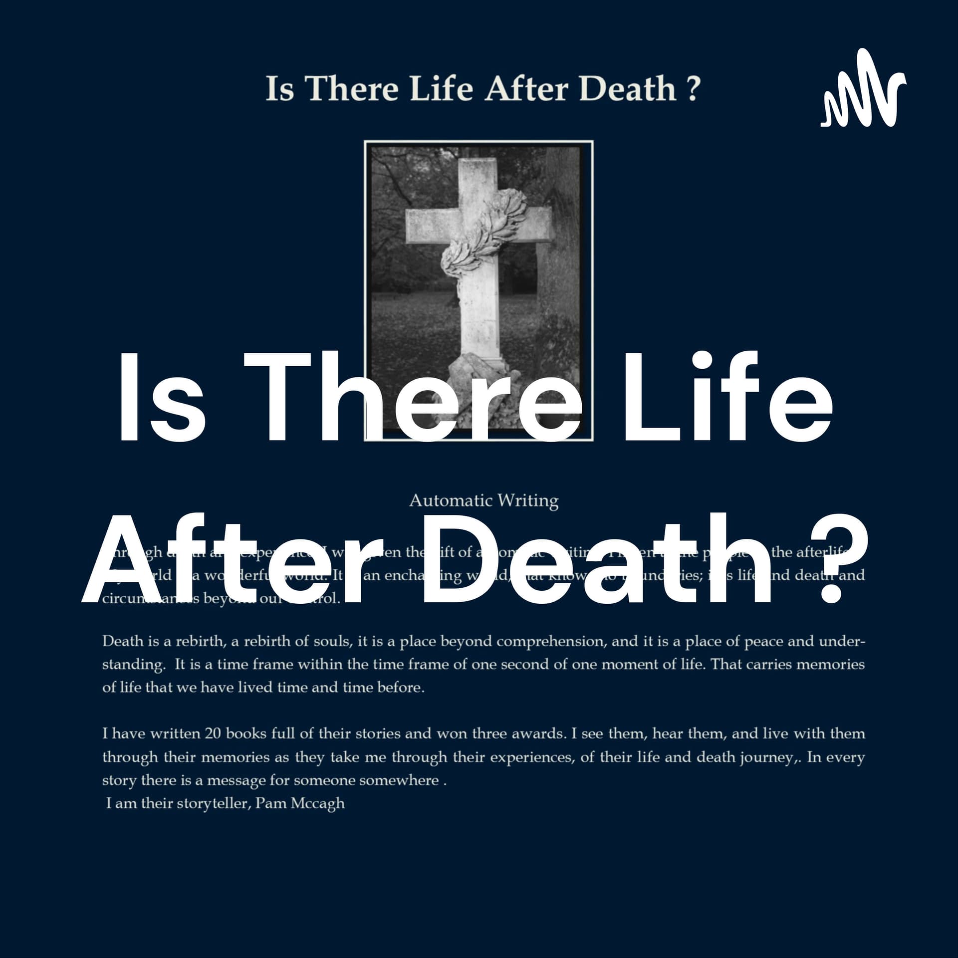 Pam McCagh, Is There Life After Death ? The Truth The whole Truth And Nothing But The Truth. - Podcasts