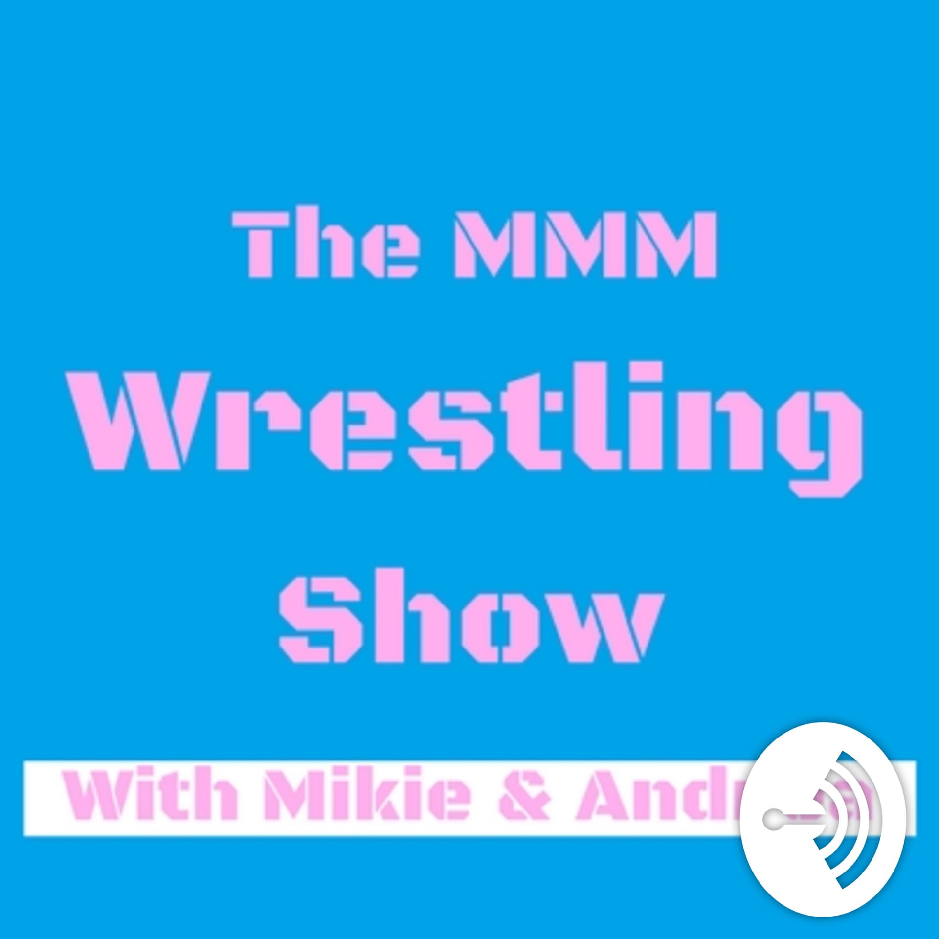 The MMM Wrestling Show! - Podcasts
