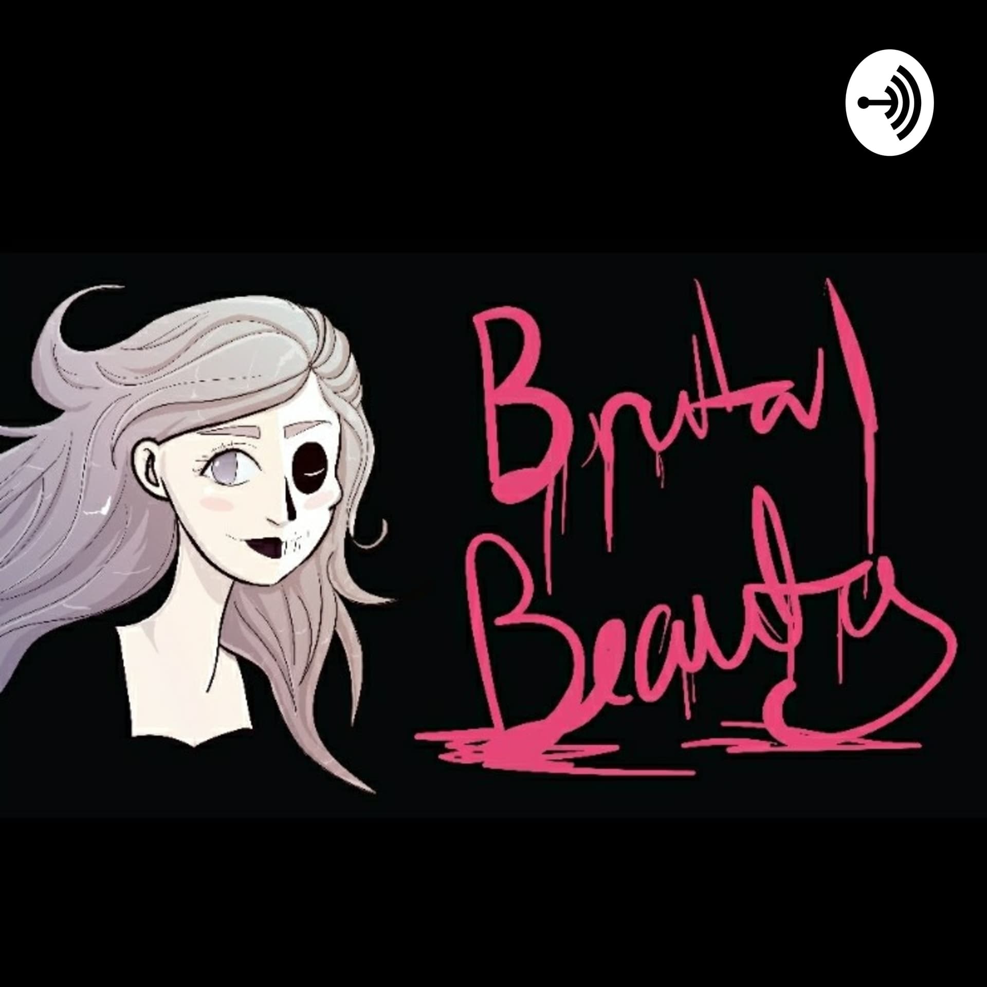 BRUTAL BEAUTY - Podcasts