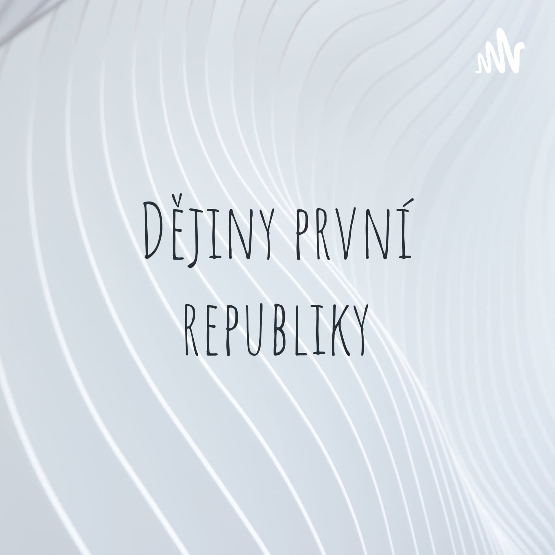 Dějiny první republiky - Podcasts