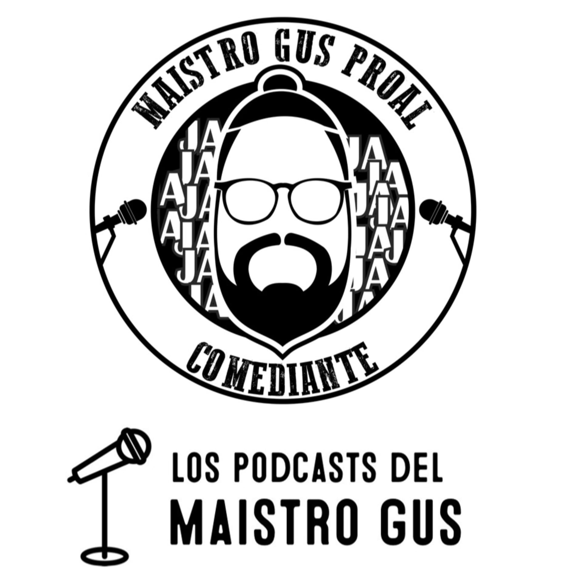 Los Podcasts del Maistro Gus. (Comediante). - Podcasts