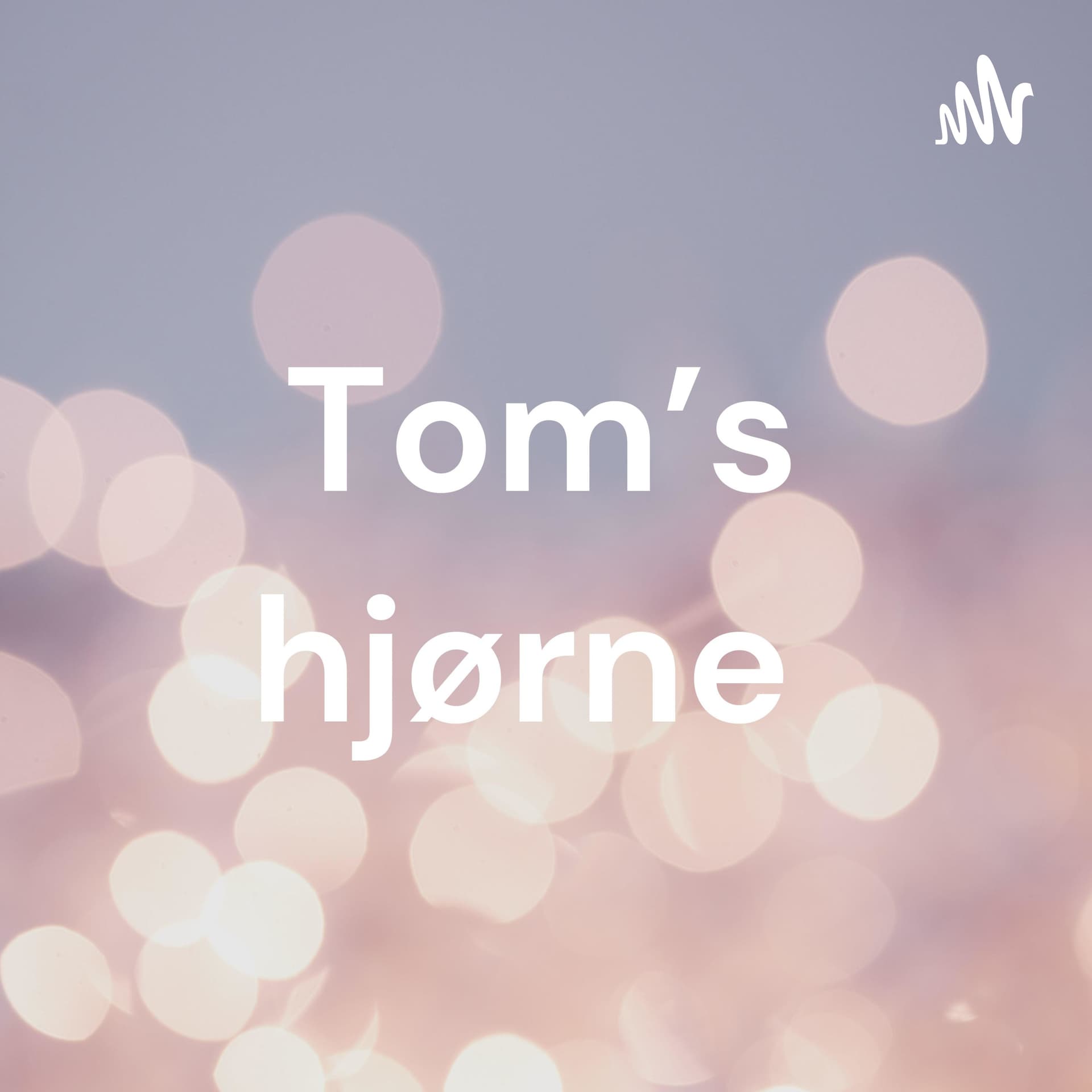 Tom’s hjørne - Podcasts