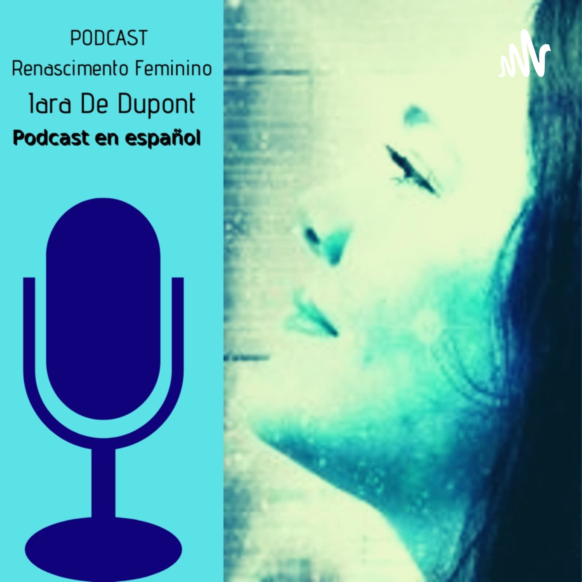 Renascimiento Femenino - Podcast en español de Iara De Dupont. - Podcasts