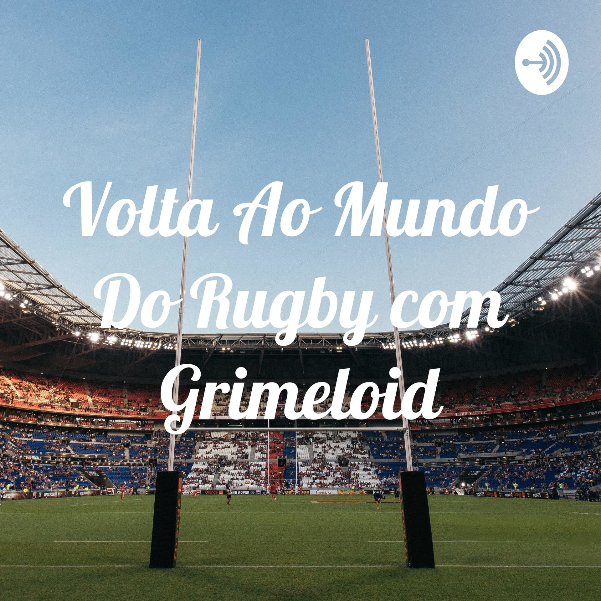 Volta Ao Mundo Do Rugby com Grimeloid - Podcasts