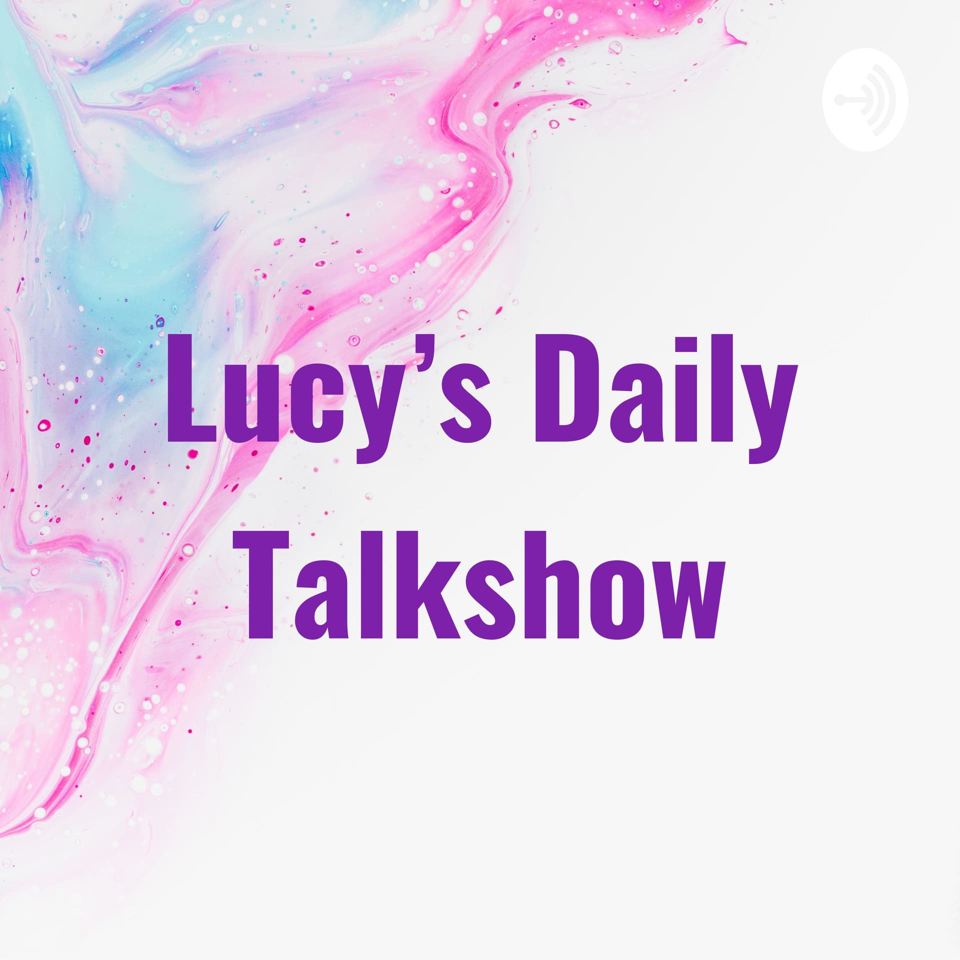 Lucy's Daily Talkshow - Podcasts