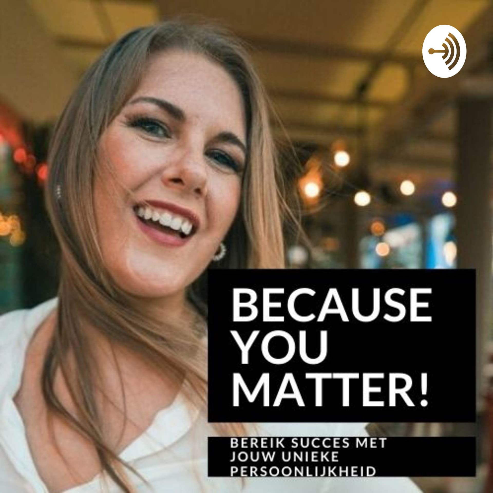 Because You Matter! Bereik Succes Met Jouw Unieke Persoonlijkheid - Podcasts