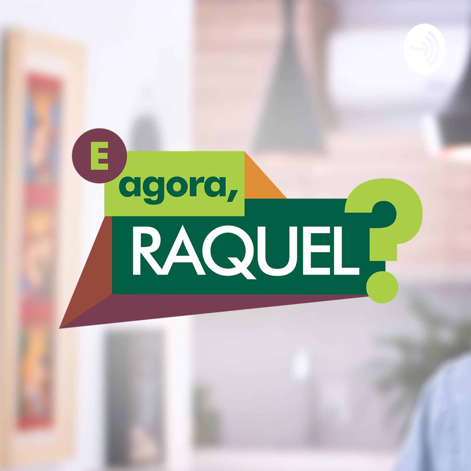 E agora, Raquel? - Podcasts