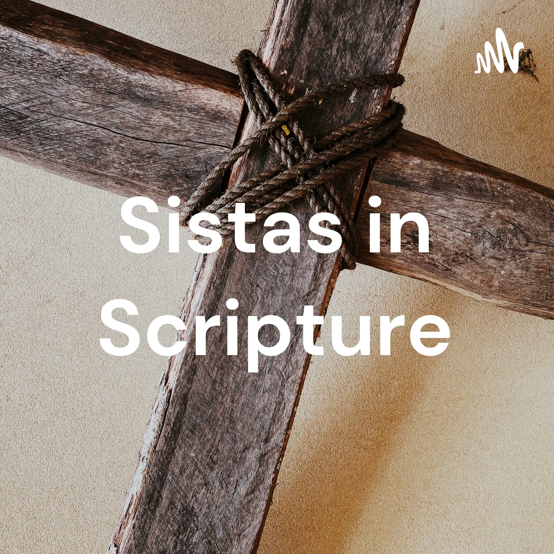 Sistas in Scripture - Podcasts
