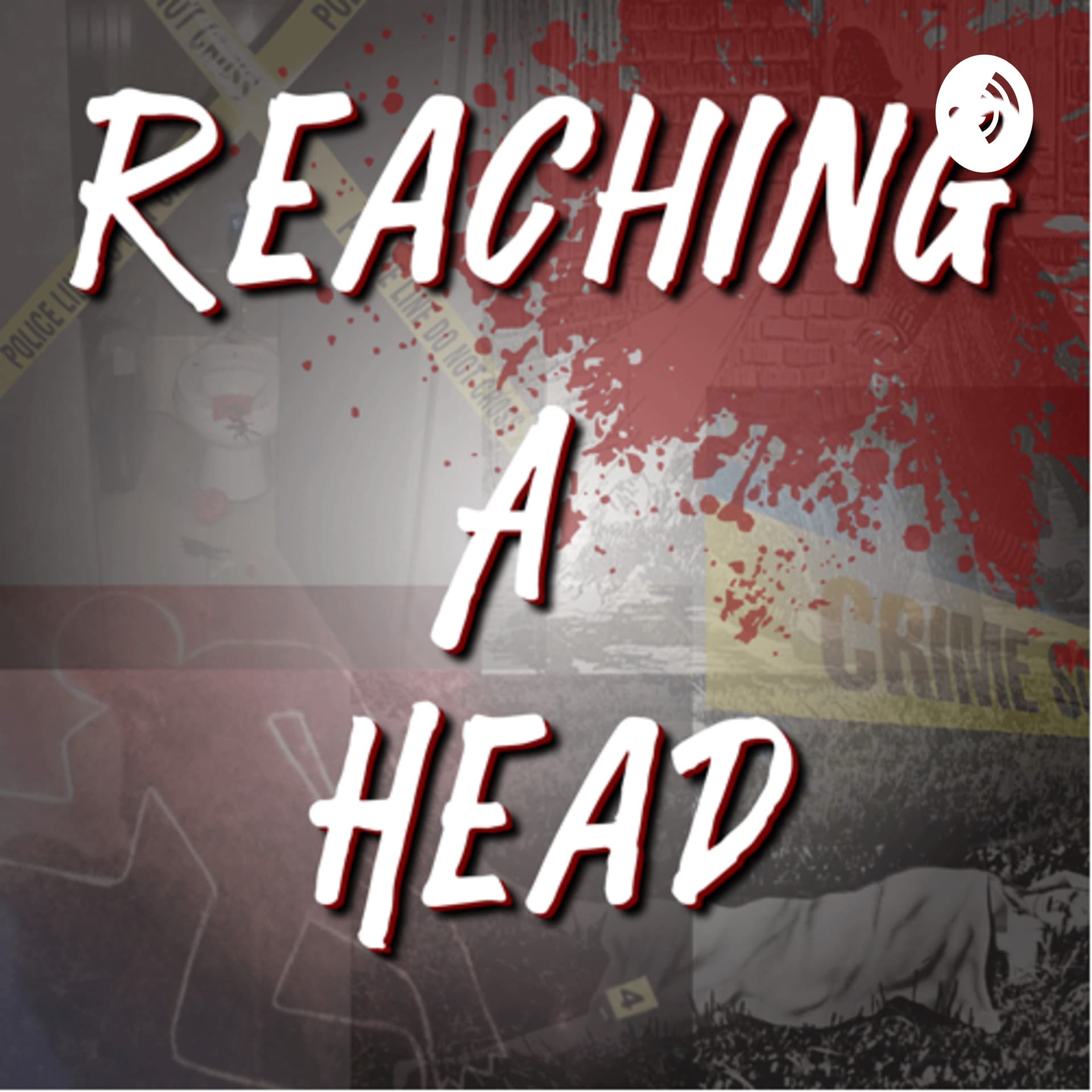Reaching A Head - Podcasts