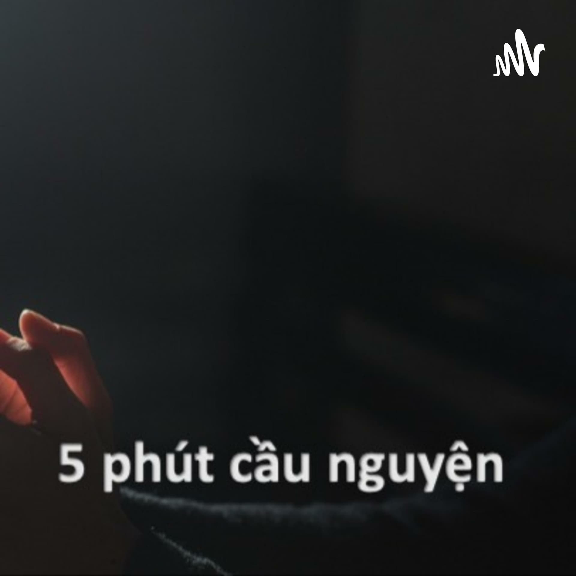 5 phút cầu nguyện - Podcasts