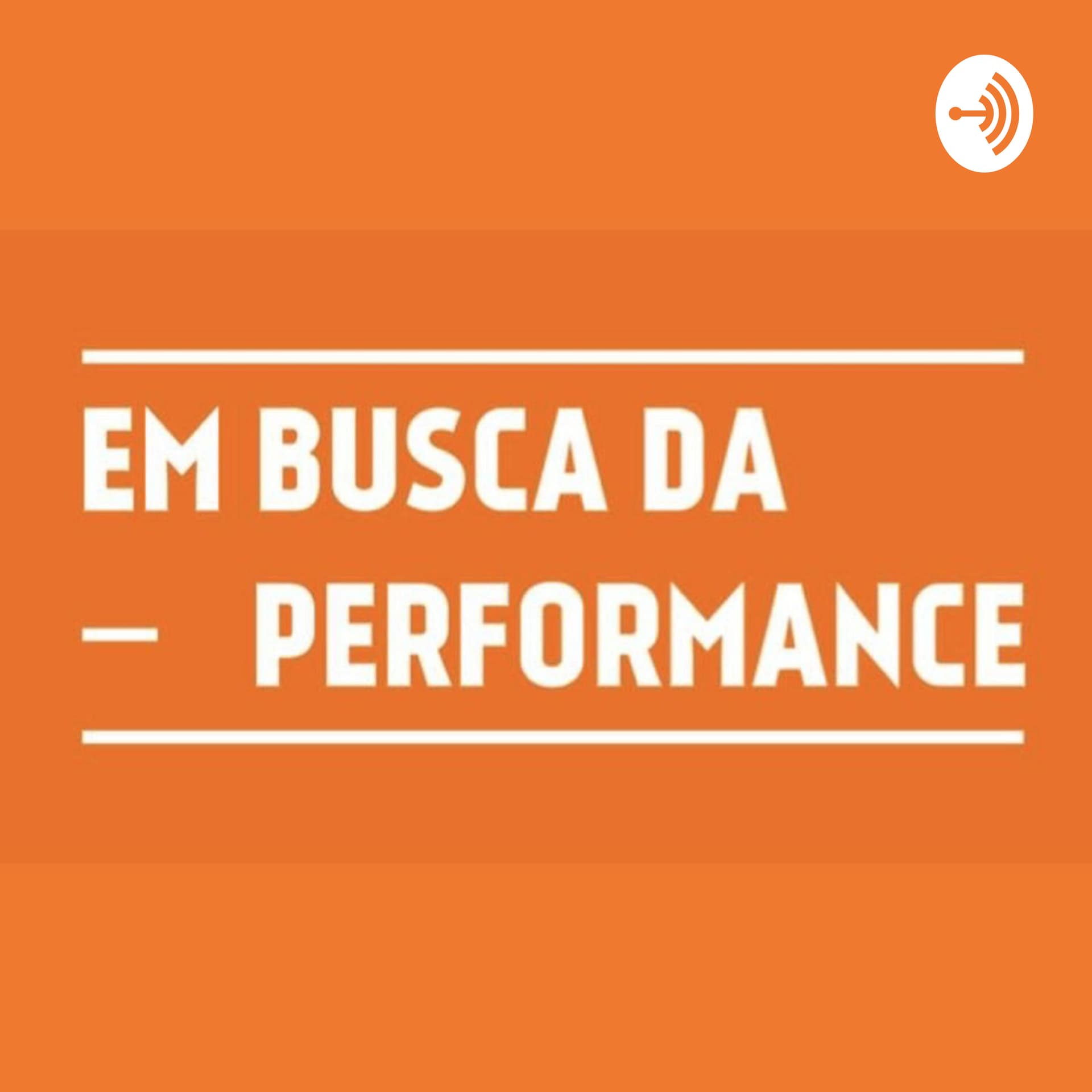 Em Busca da Performance - Podcasts