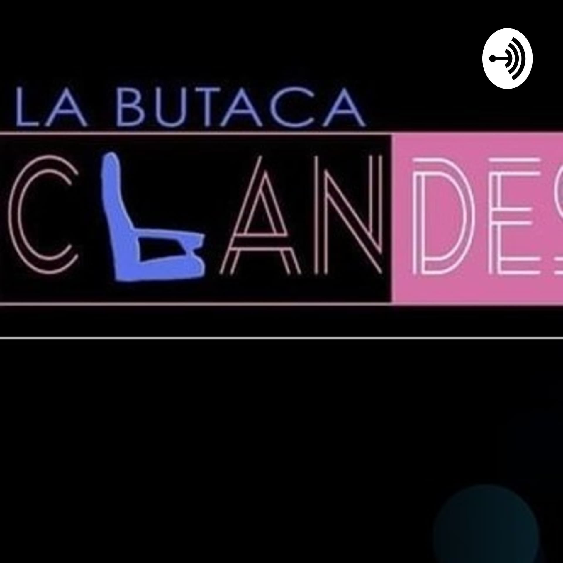 La Butaca Clandestina MX - Podcasts