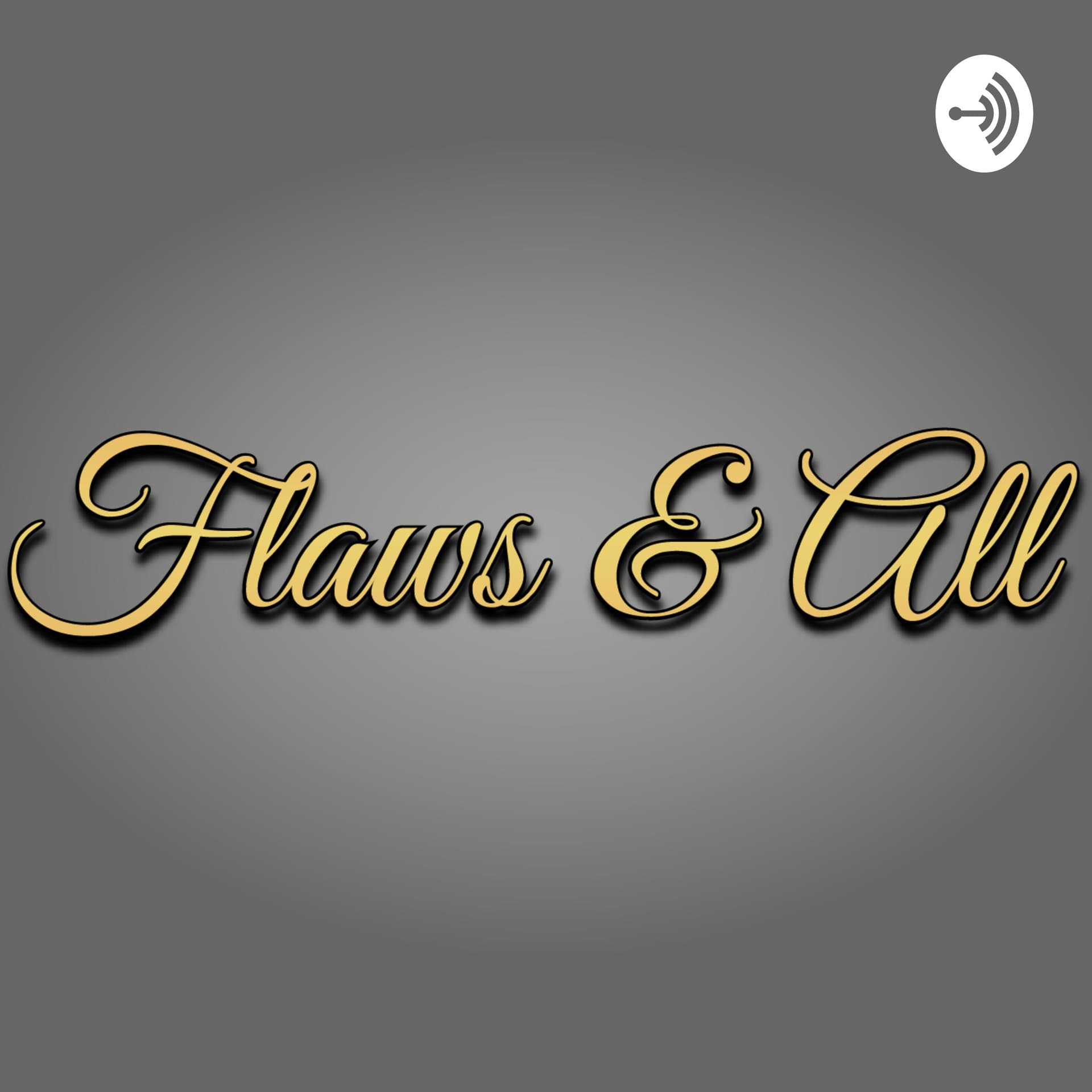 Flaws and All - Podcasts