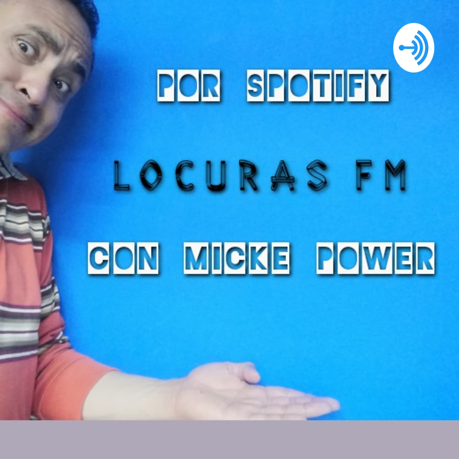 Las Locuras de Micke Power. - Podcasts