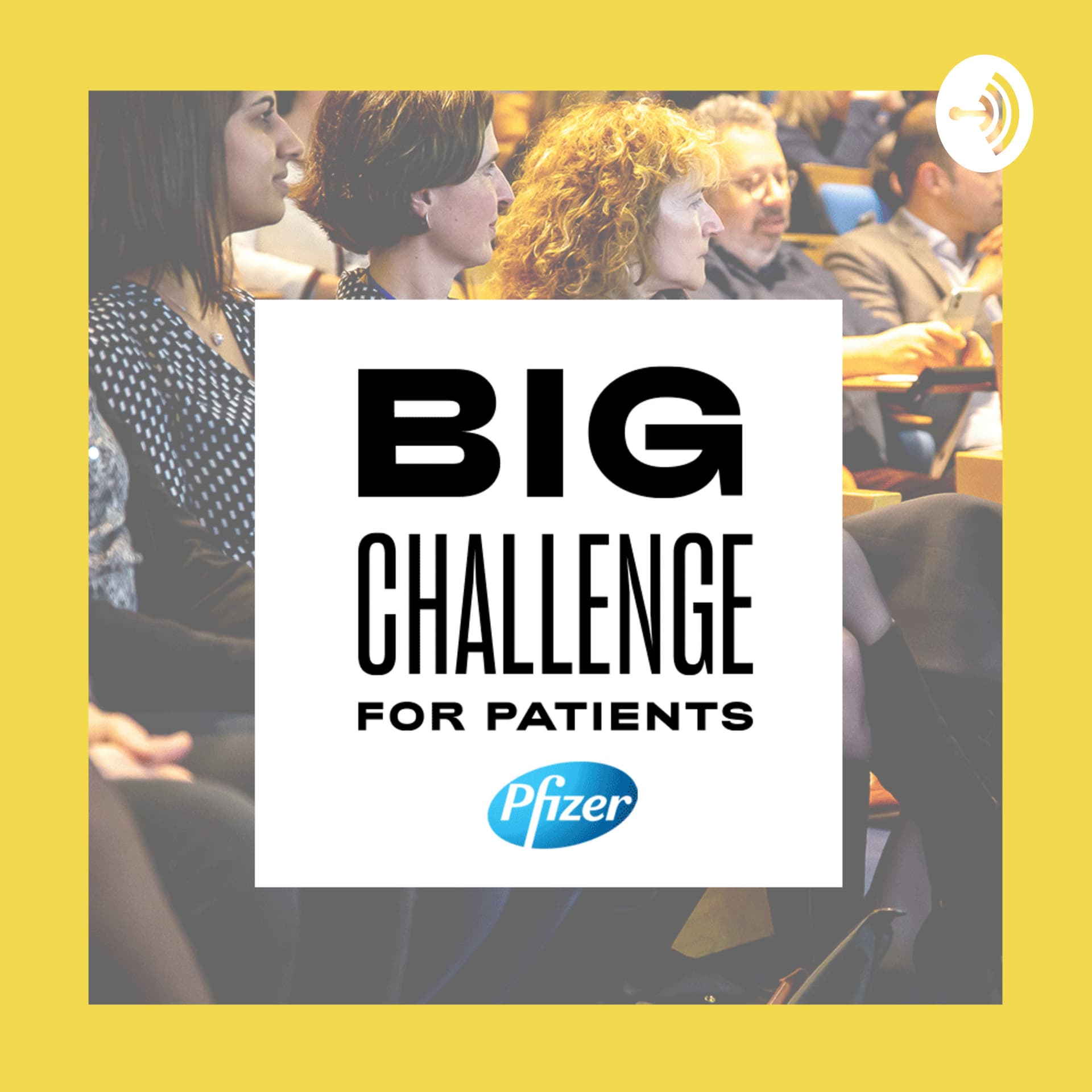 Big Challenge for Patients by Pfizer - Podcasts