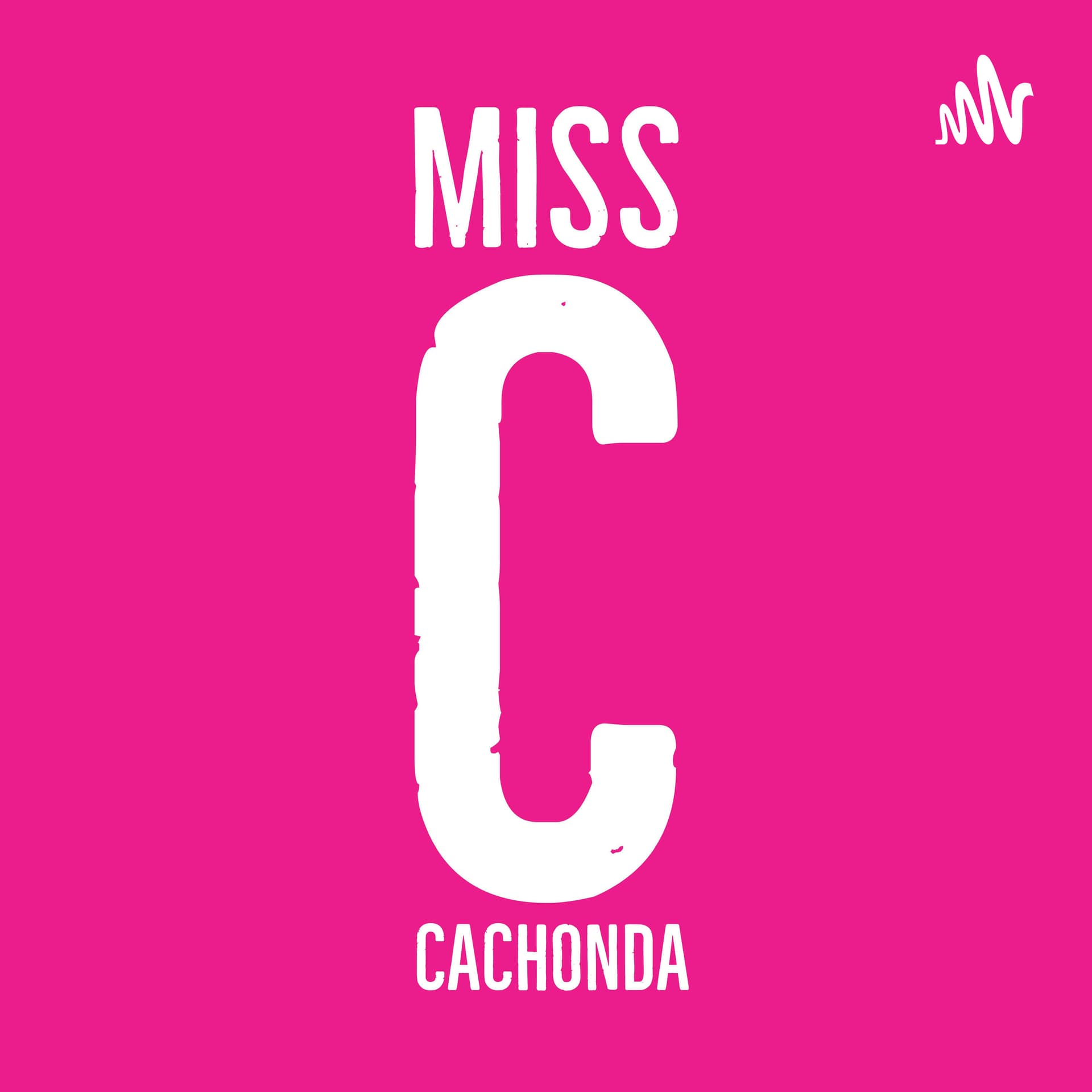 Miss Cachonda Podcast - Podcasts