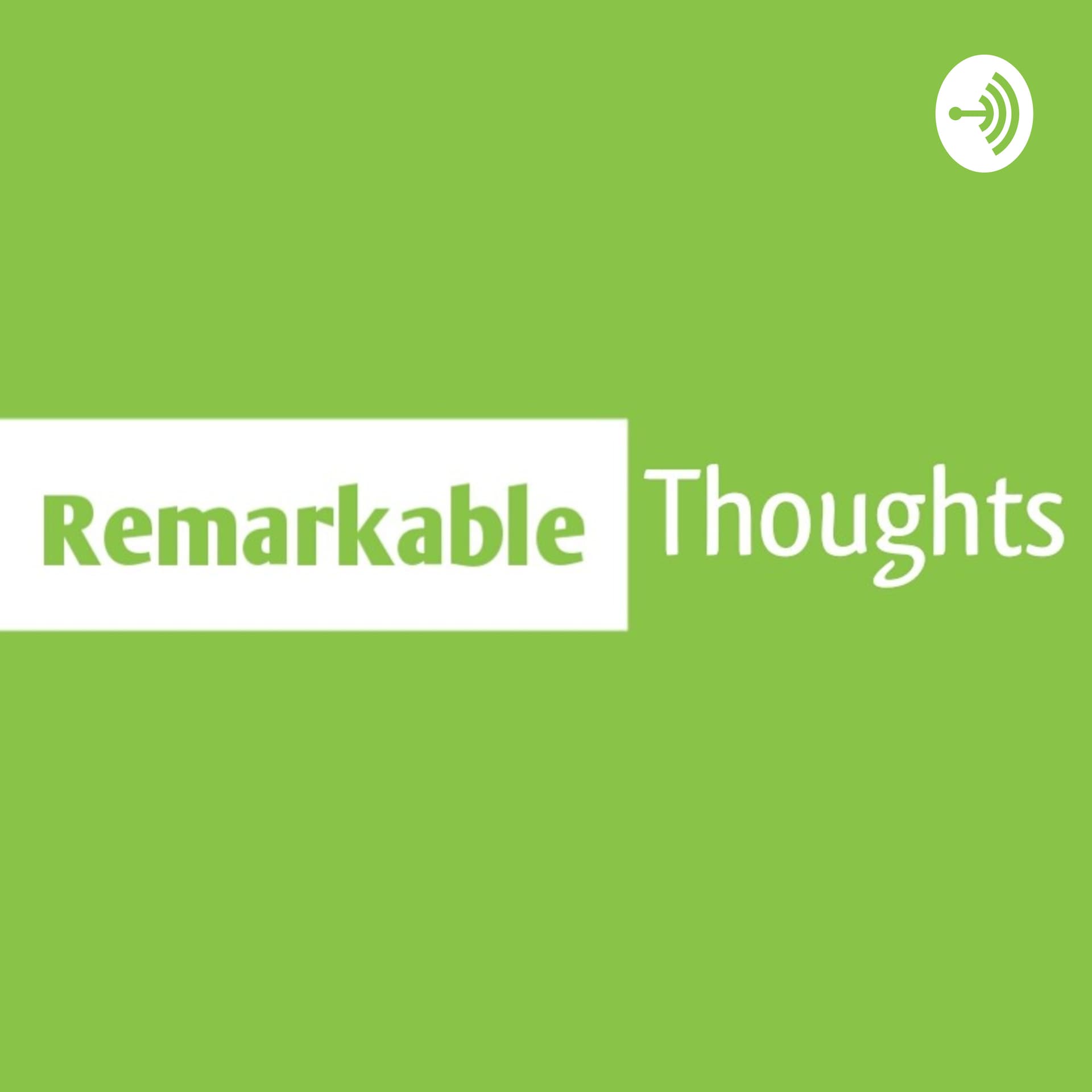 Remarkable Thoughts - Podcasts