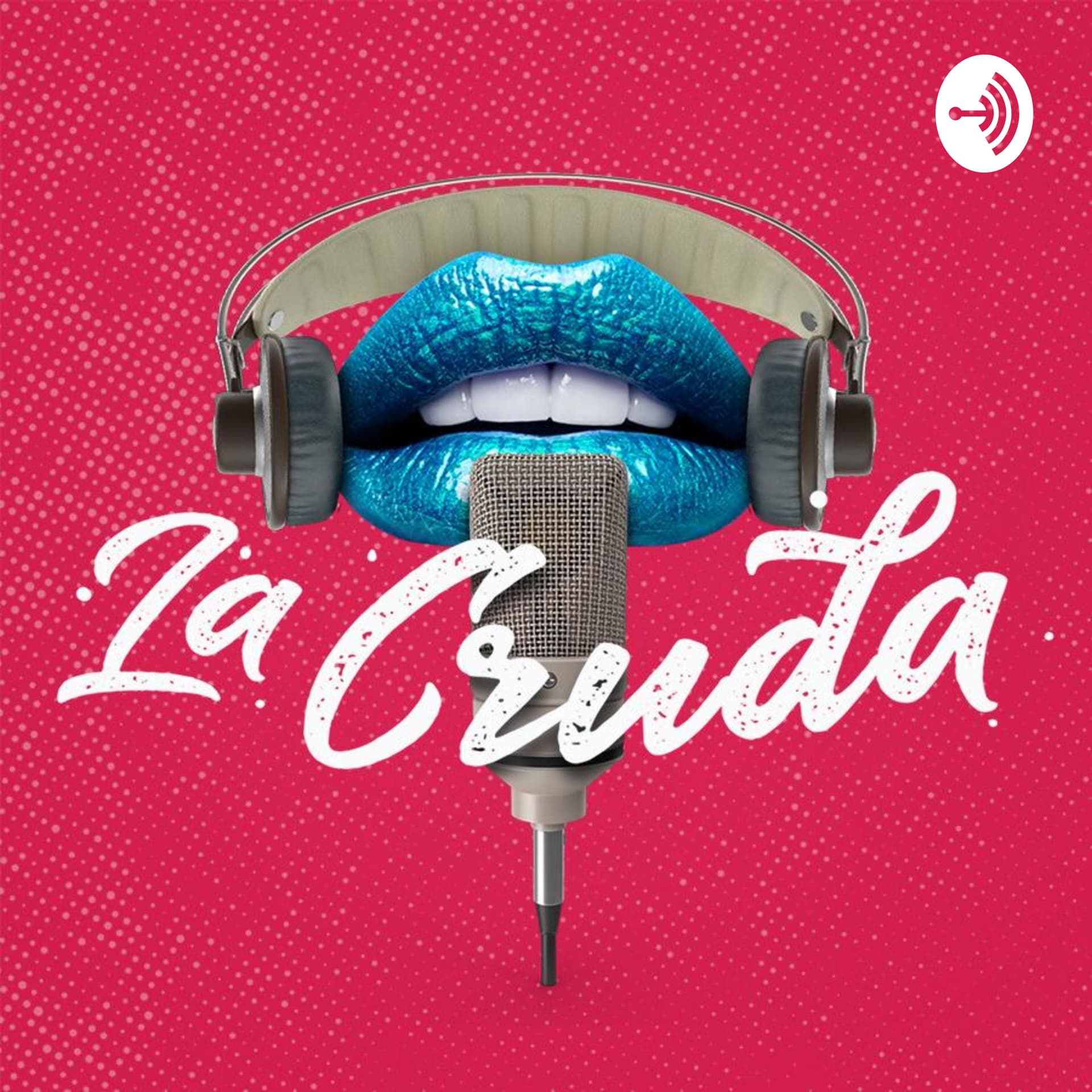 La Cruda - Podcasts