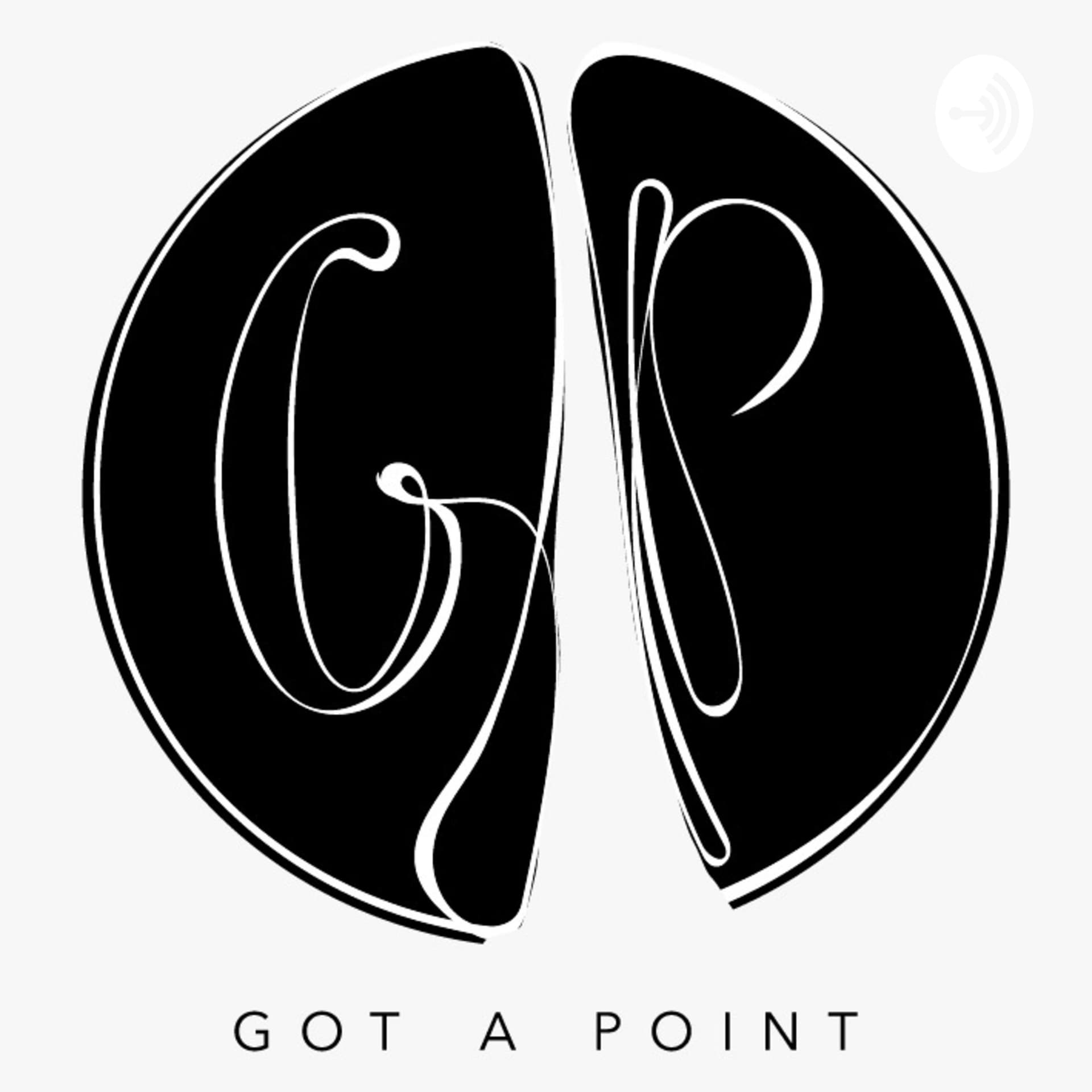 GOT A POINT - Podcasts