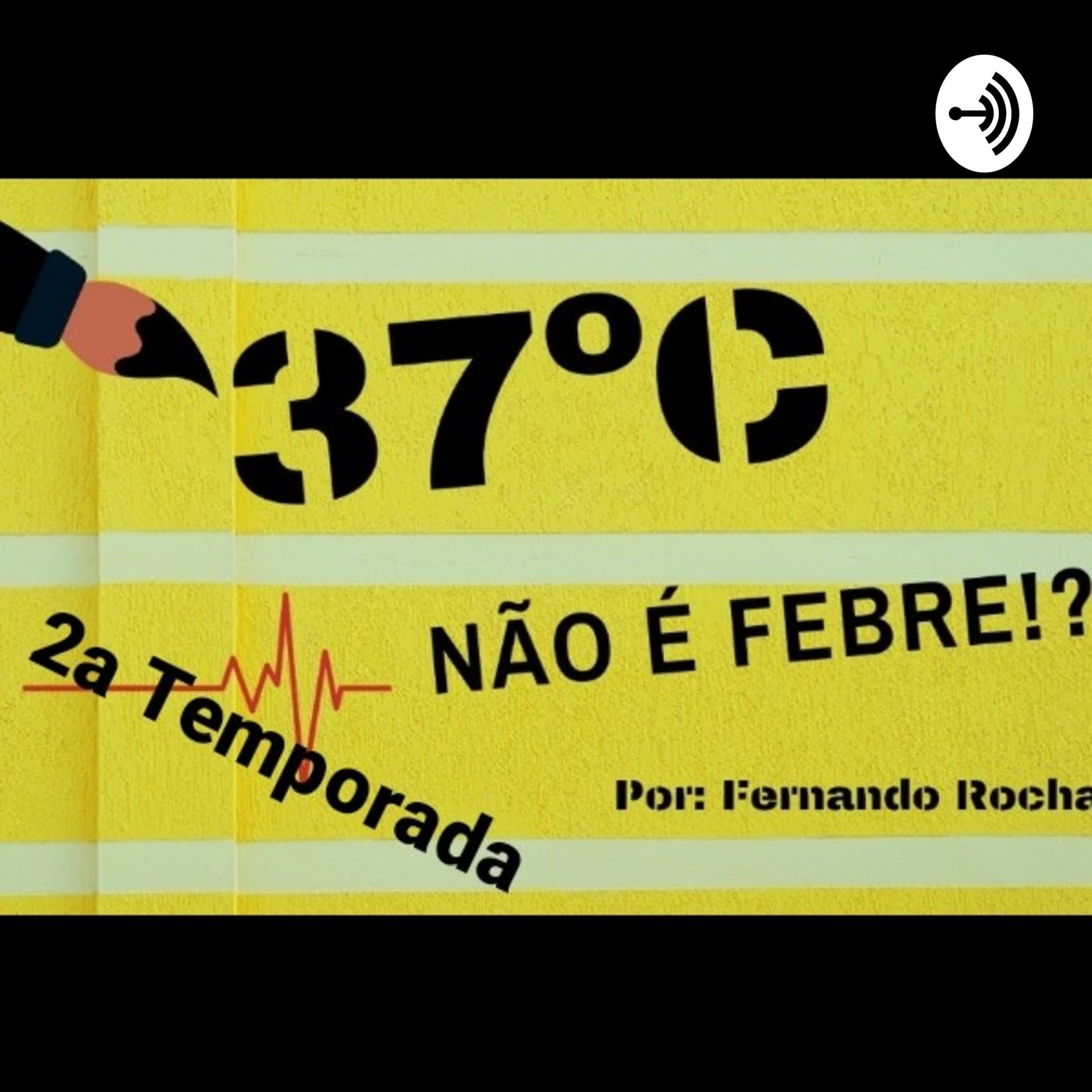 37° Não é Febre?! - Podcasts