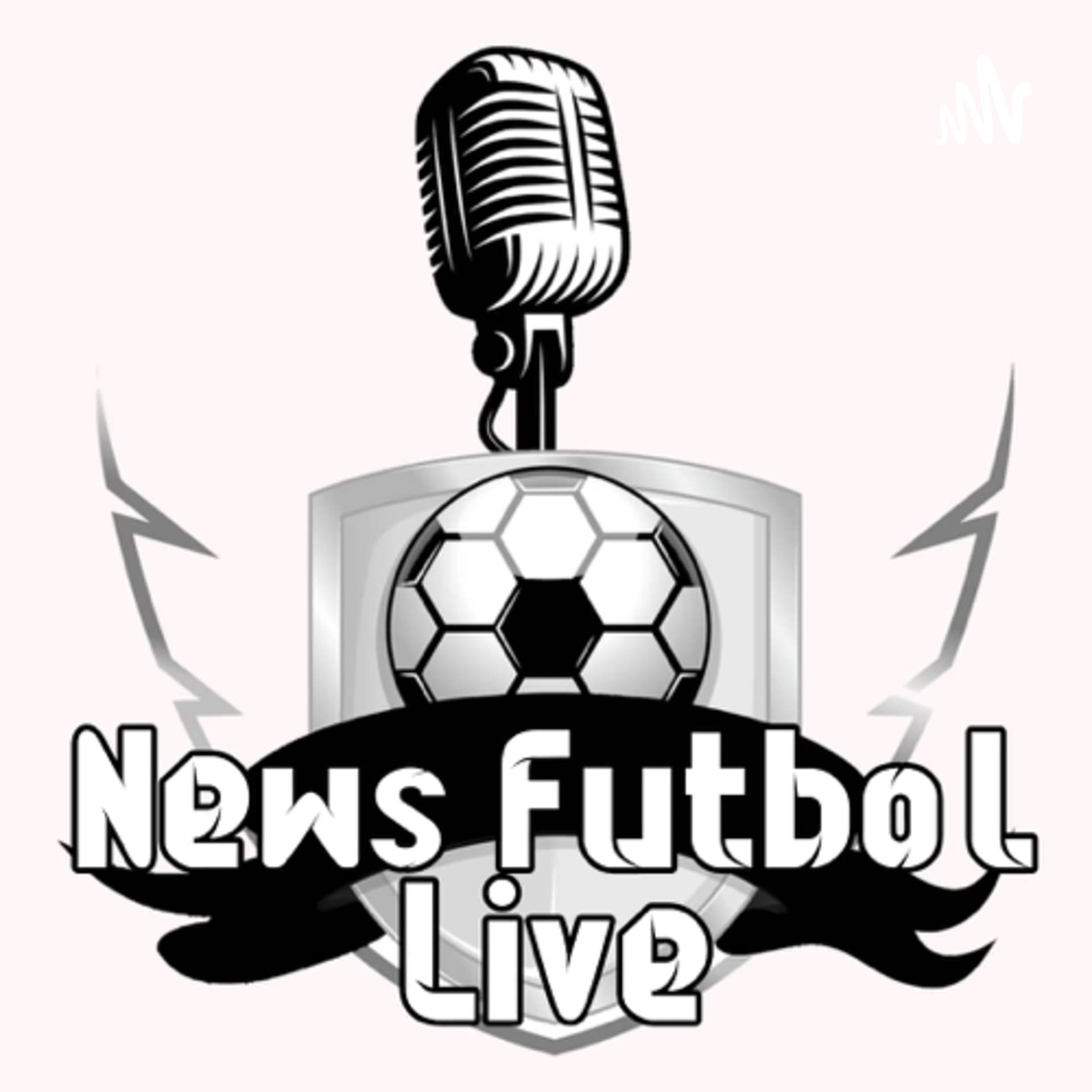 News Futbol Live - Podcasts